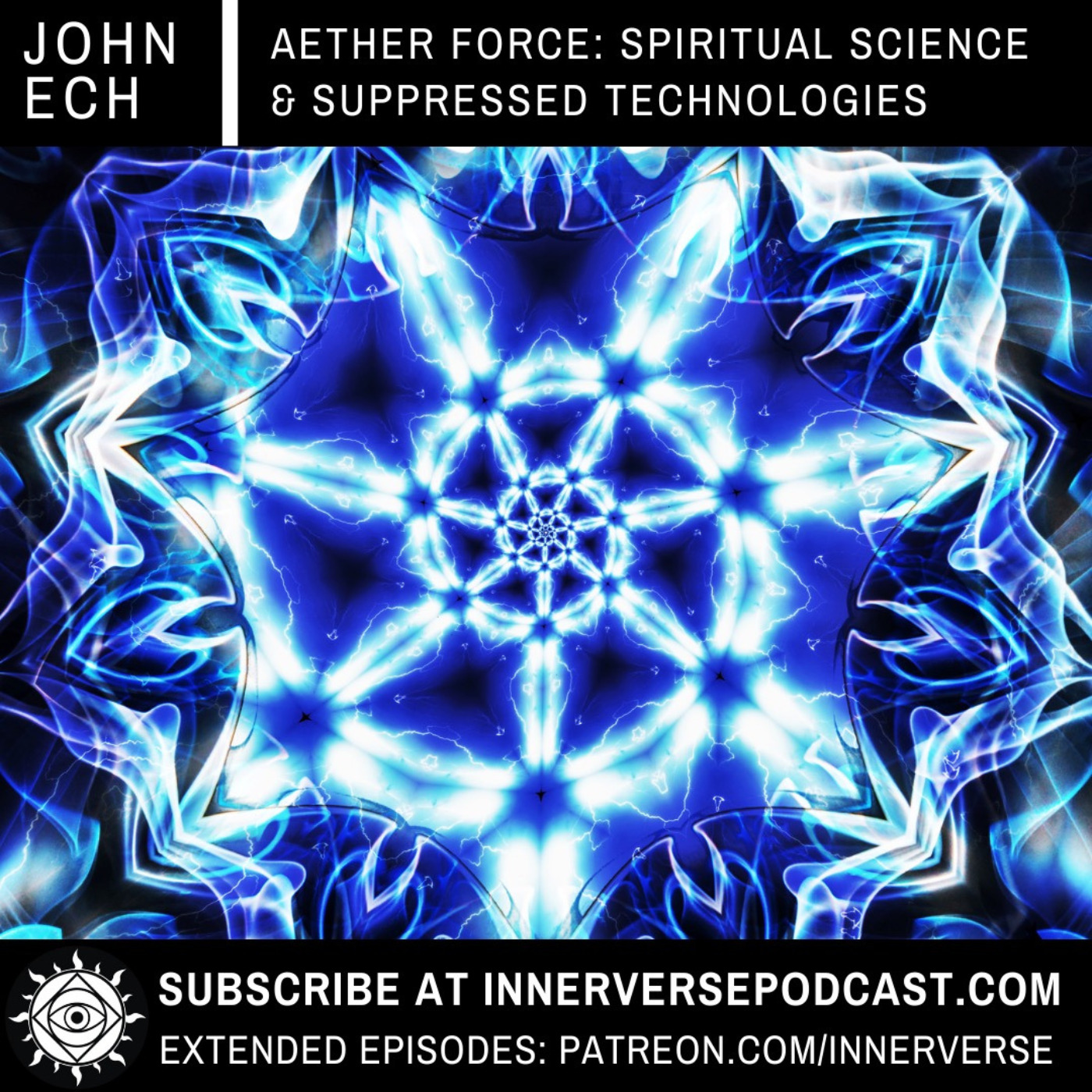 John Ech | Aether Force: Spiritual Science & Suppressed Technology