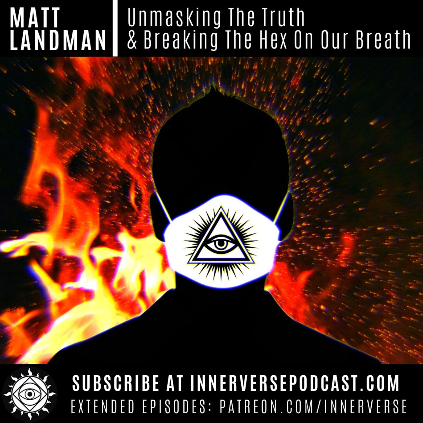 Matt Landman | Unmasking The Truth and Breaking The Hex On Our Breath