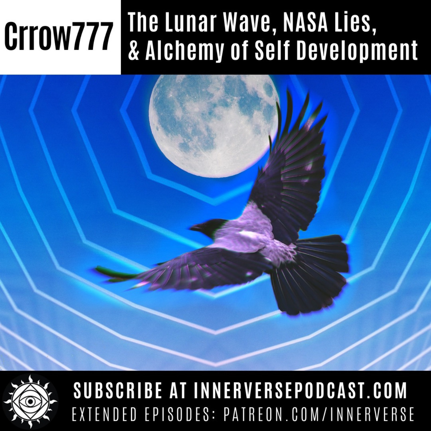 Crrow777 | Lunar Wave, NASA Lies, & Alchemy of Self Development