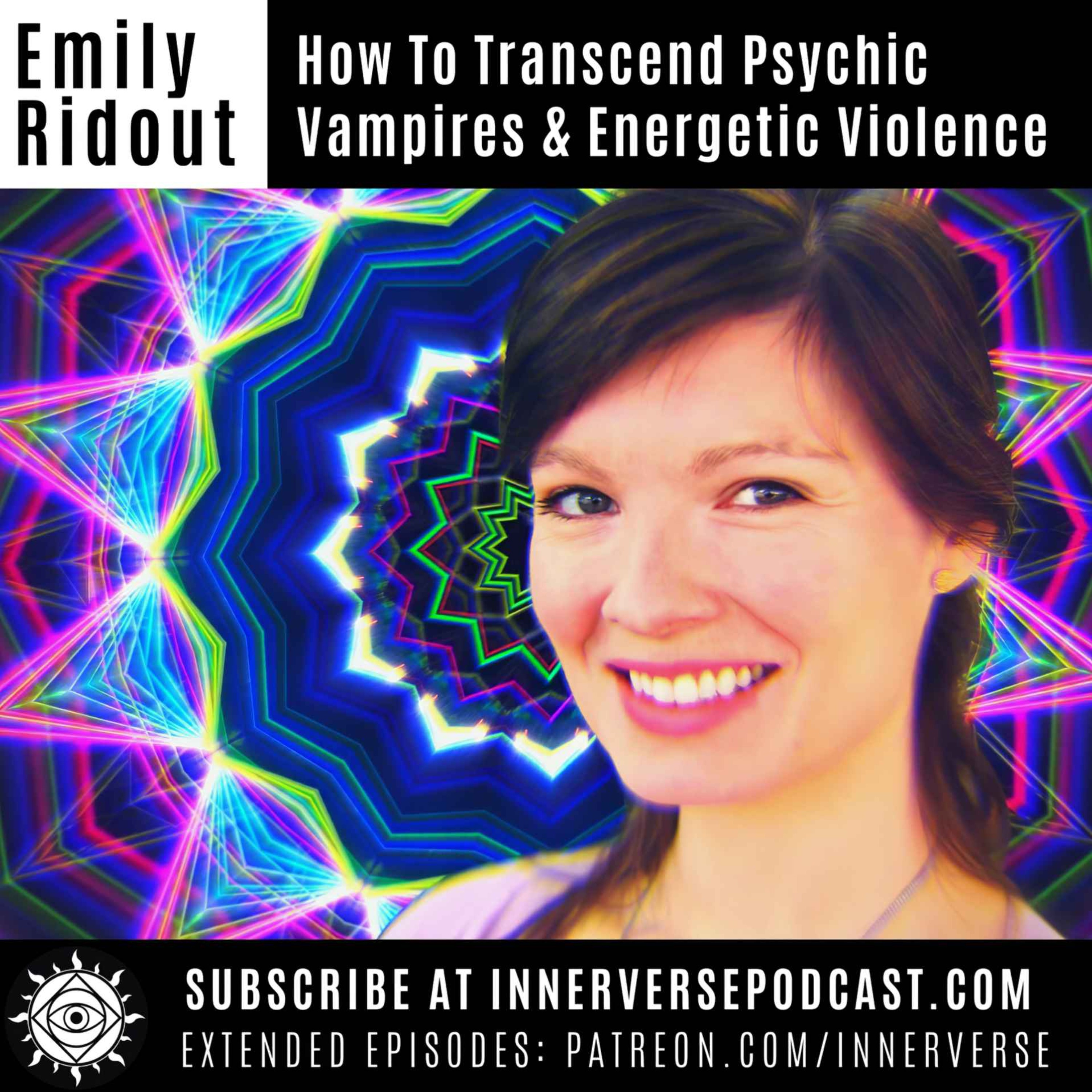 Emily Ridout | How To Transcend Psychic Vampires & Energetic Violence