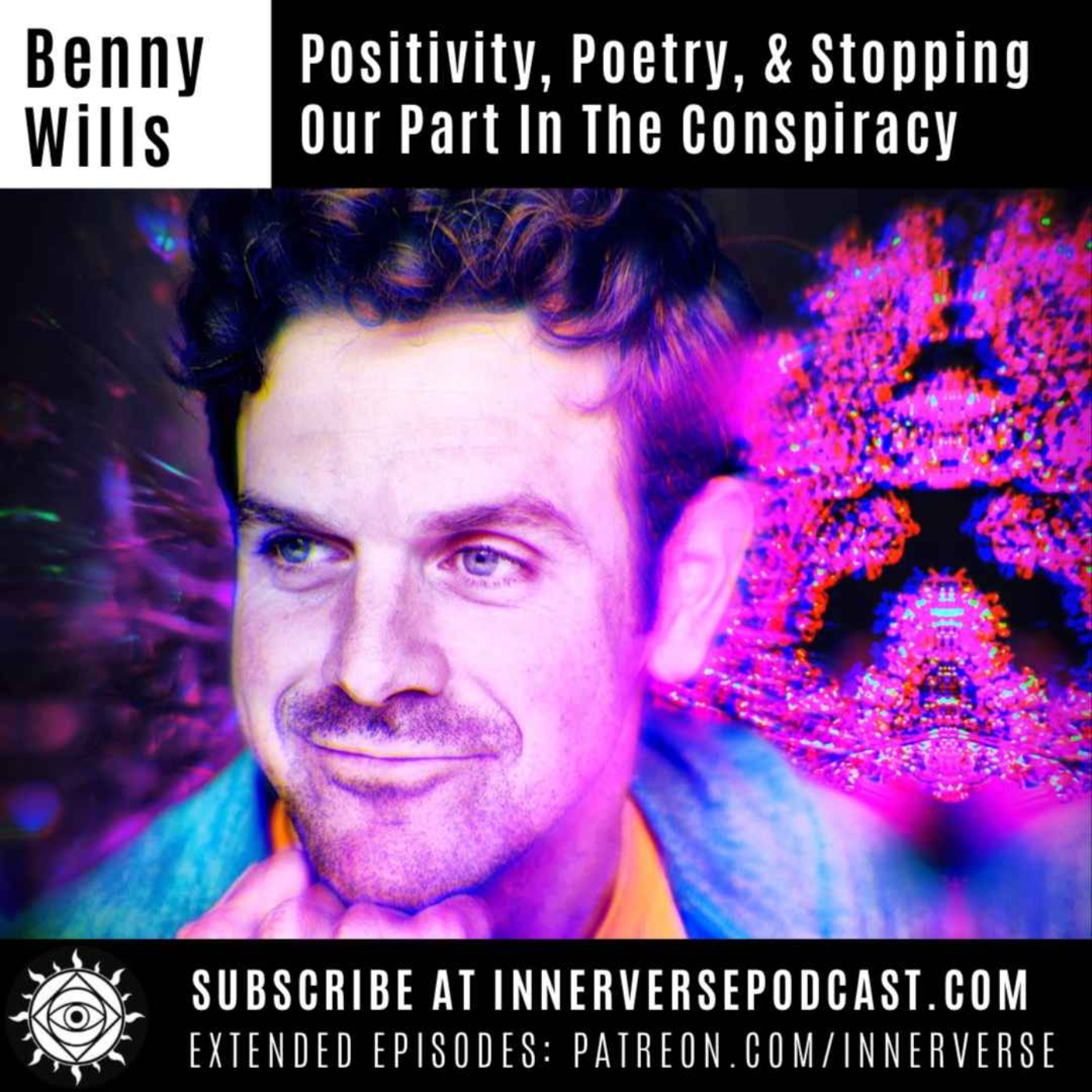 Benny Wills | Positivity, Poetry, & Stopping Our Part In The Conspiracy