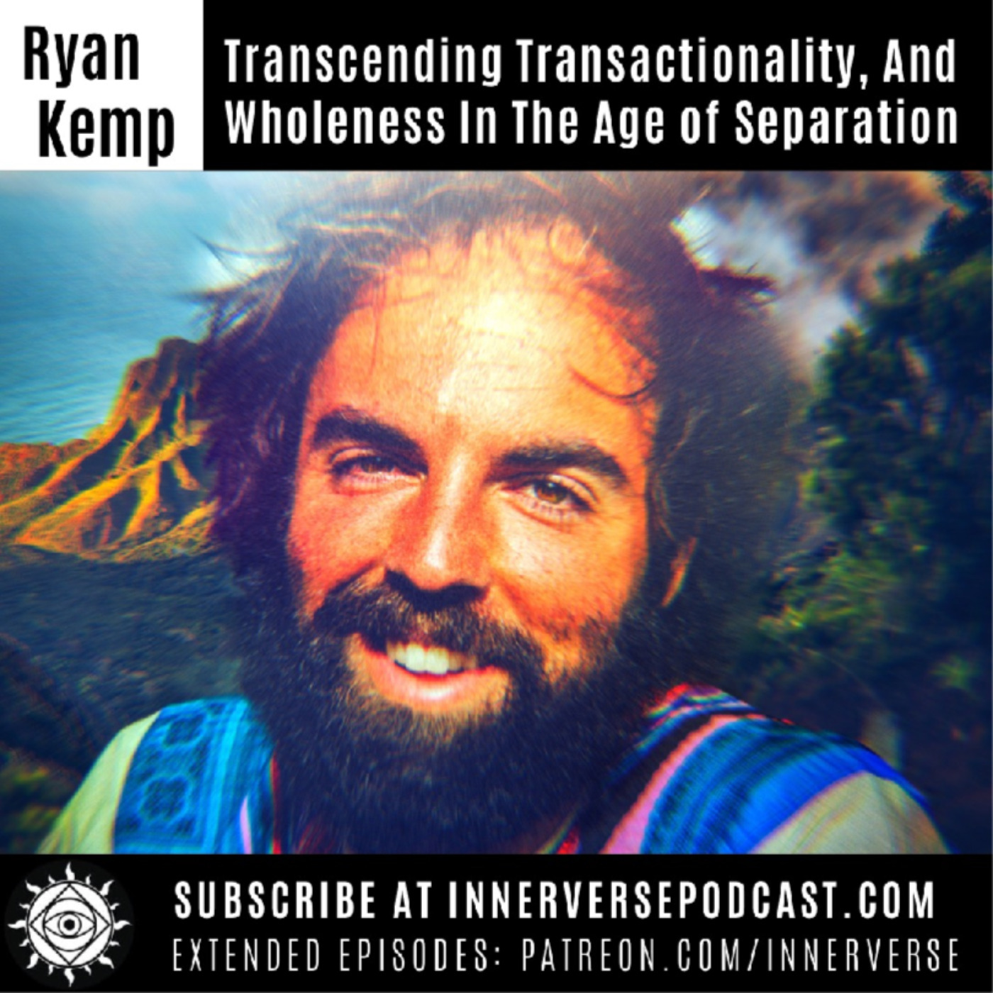 Ryan Kemp | Transcending Transactionality, and Wholeness In The Age of Separation