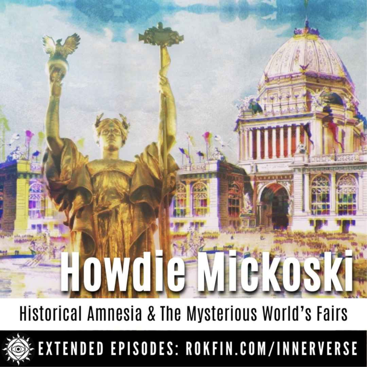 Historical Amnesia and the World's Fair Mystery with Howdie Mickoski and John Coleman