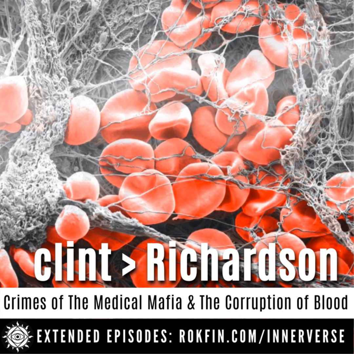 clint > Richardson | Crimes of the Medical Mafia & The Corruption of Blood