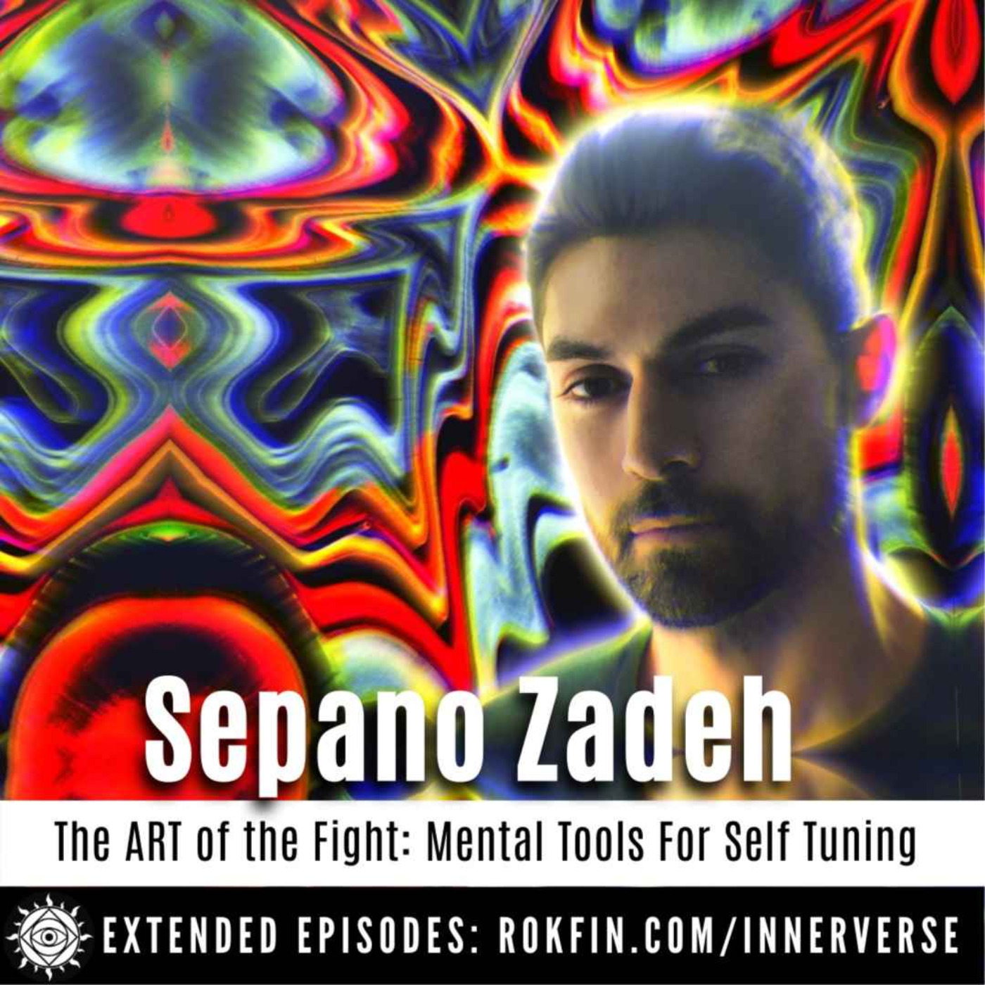 Sepano Zadeh | The ART of the Fight: Mental Tools For Self Tuning