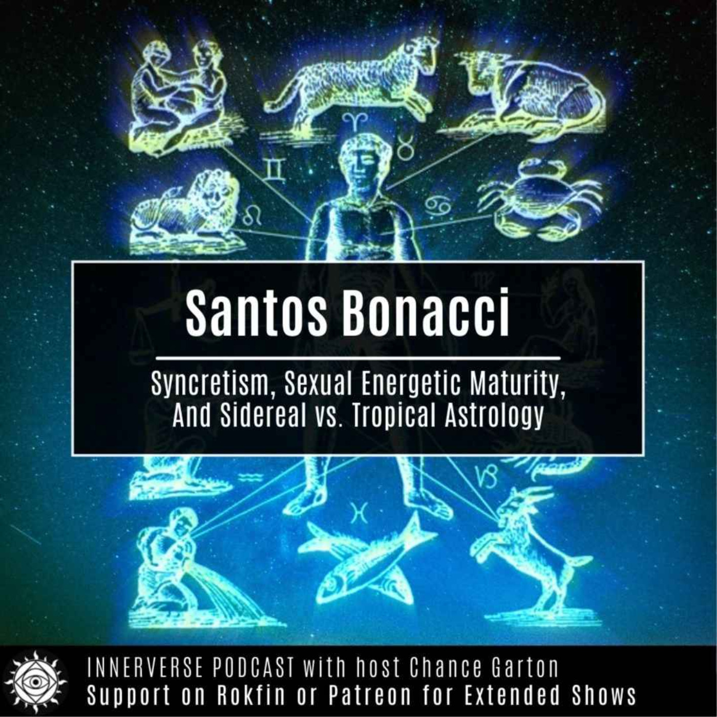 Santos Bonacci | Syncretism, Sexual Energetic Maturity, & Sidereal vs. Tropical Astrology