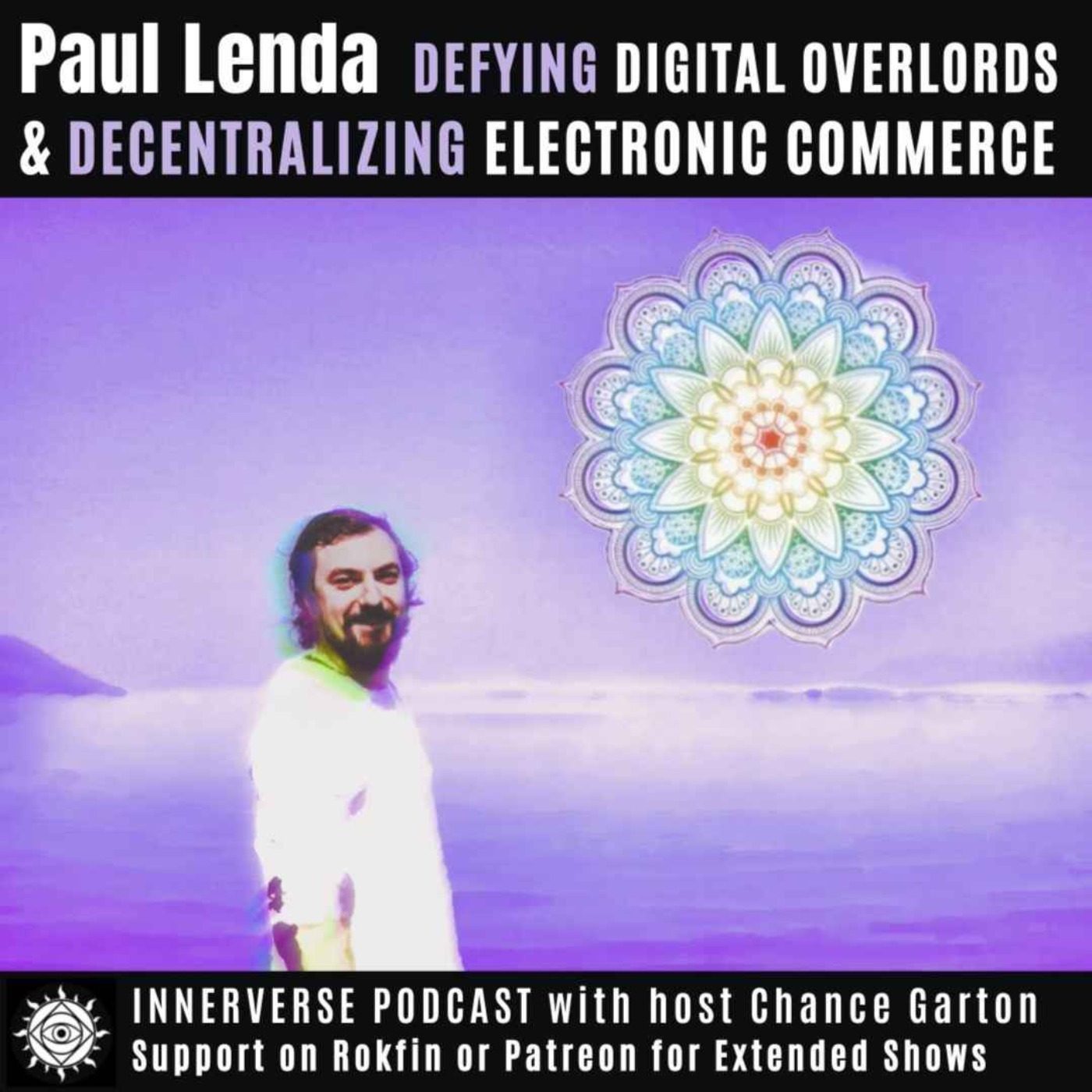 Paul Lenda | Defying Digital Overlords & Decentralizing Electronic Commerce 