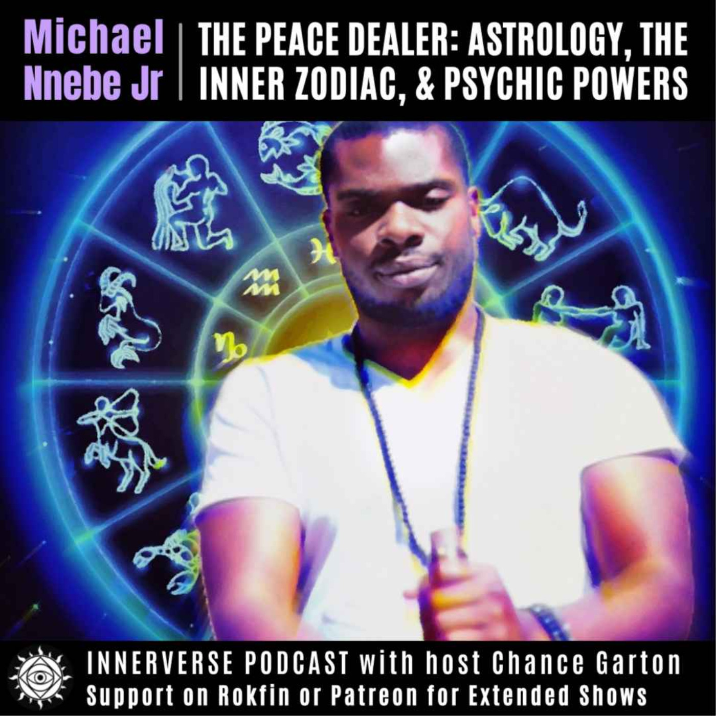 Michael Nnebe Jr. | The Peace Dealer: Astrology, The Inner Zodiac, & Psychic Powers