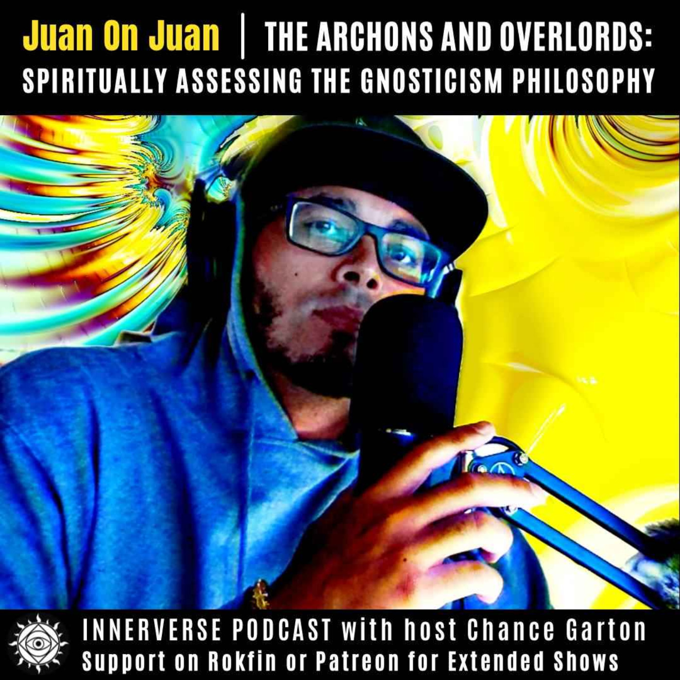 Juan On Juan | The Archons and Overlords: Spiritually Assessing The Gnosticism Philosophy