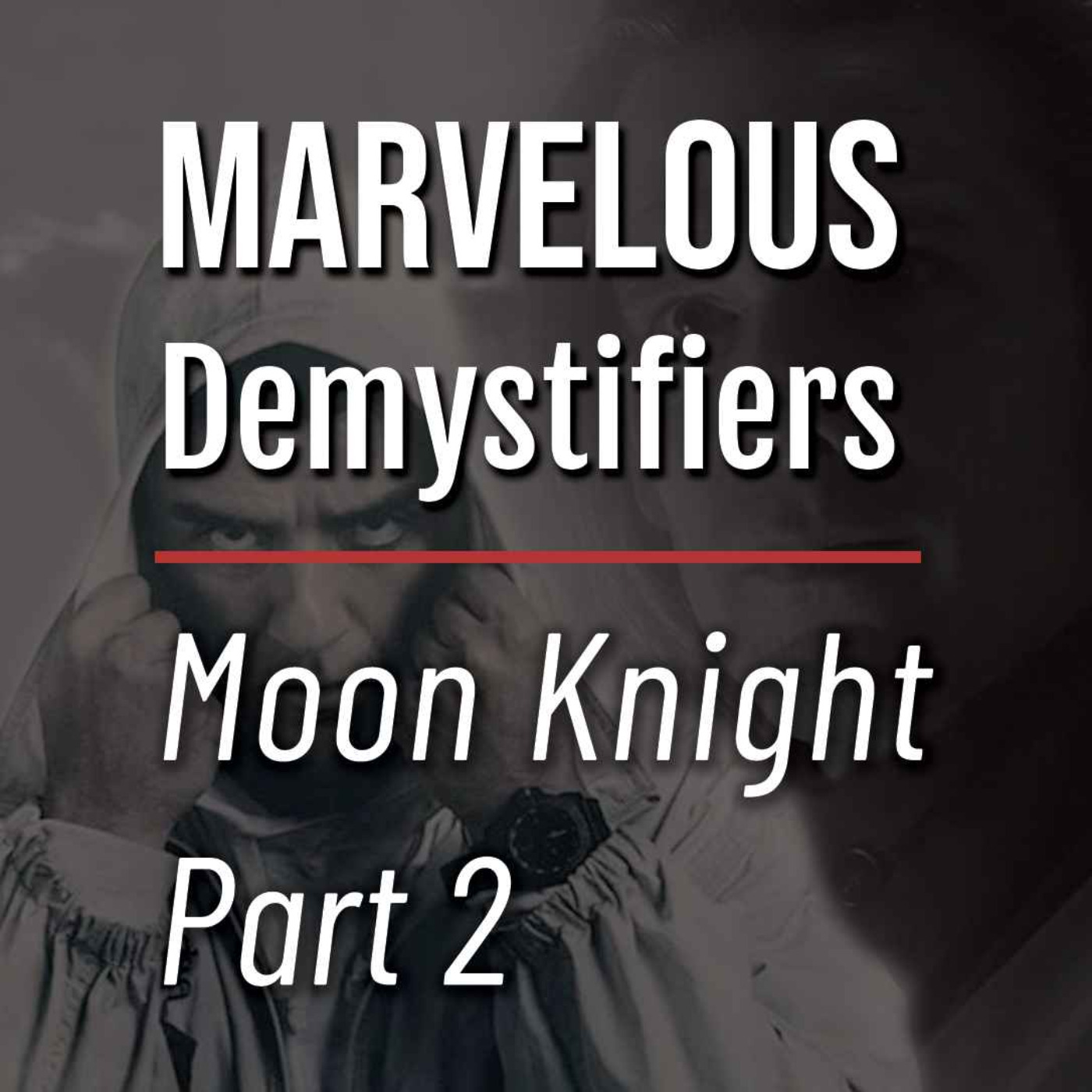  Meet The New Doc, Same As The Old Croc (Moon Knight pt. 2) | Marvelous Demystifiers Episode 6 