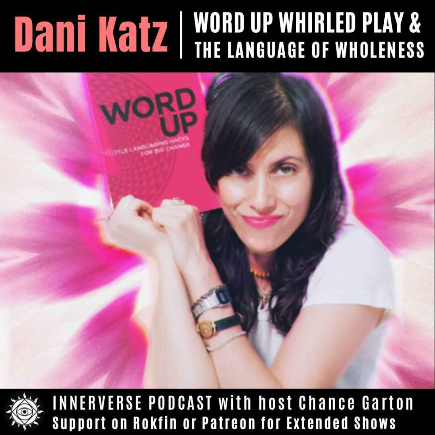 Dani Katz | Word Up Whirled Play & Uplifting to a Language of Wholeness