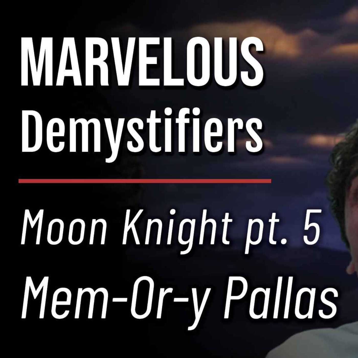 The Mem-ory Pallas of Moon Knight episode 5, "Asylum" | Marvelous DeMystifiers ep. 9