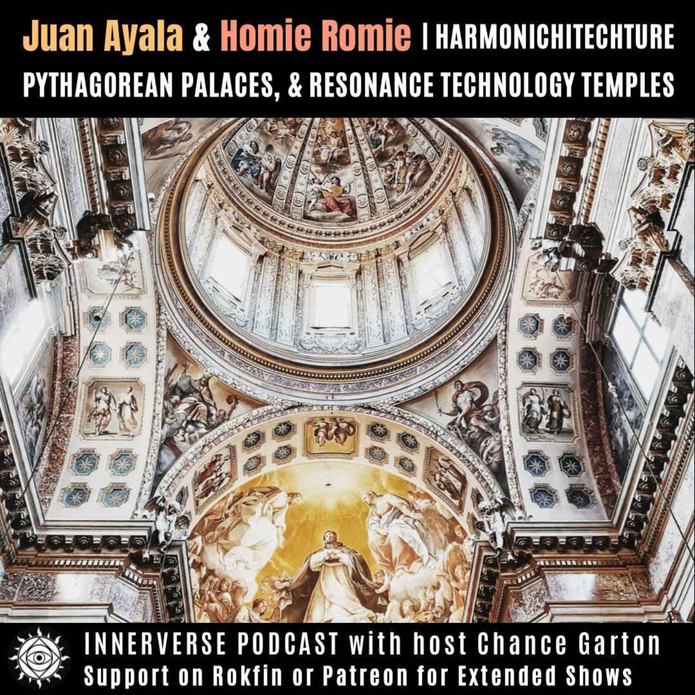 Juan Ayala & Homie Romie | Harmonichitechure, Pythagorean Palaces, & Resonance Technology Temples