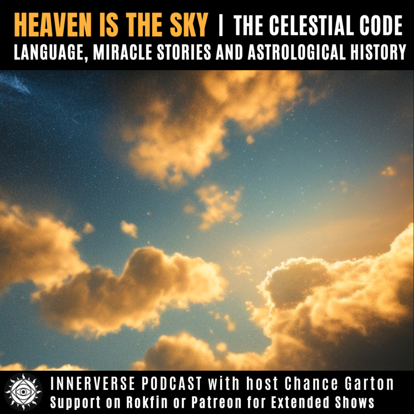 Heaven Is The Sky: The Celestial Code, Language, Miracle Stories & Astrological History