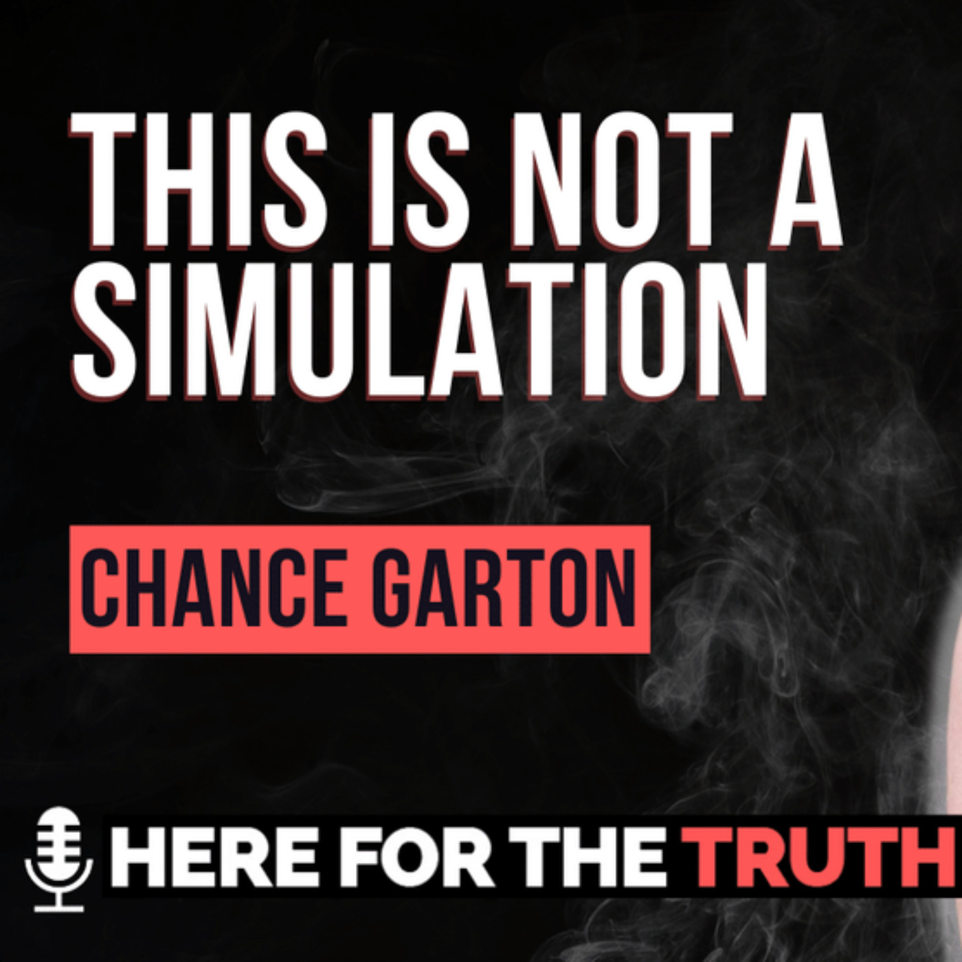 This Is Not a Simulation |  Chance Garton on Episode 97 of Here For The Truth Podcast