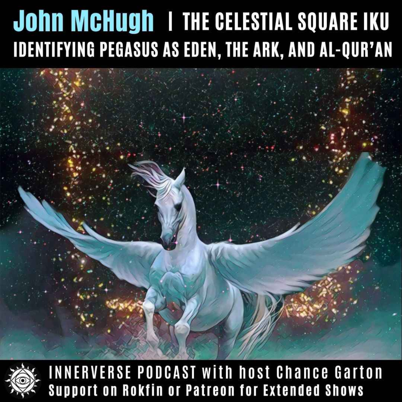 John McHugh | The Celestial Square IKU: Identifying Pegasus as Eden, the Ark, & Al-Qu'ran