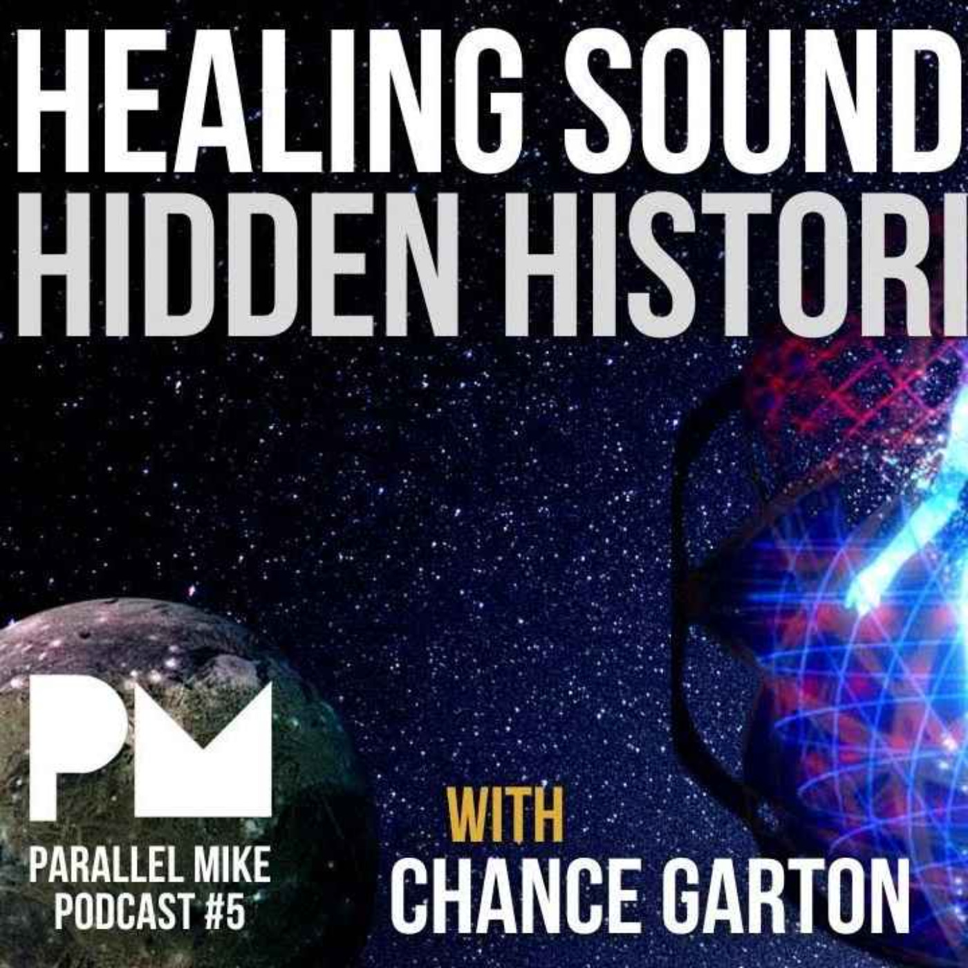 Parallel Mike Podcast Ep5: Healing Sounds & Hidden Histories with Chance Garton