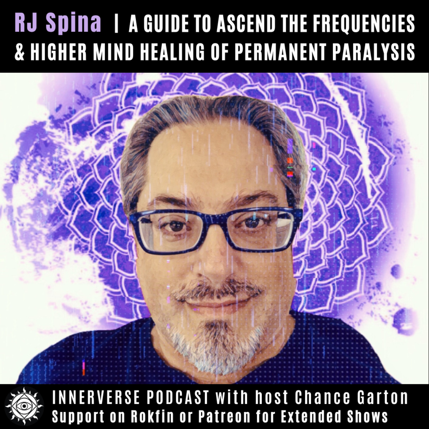 RJ Spina | A Guide to Ascend the Frequencies, & Higher Mind Healing of Permanent Paralysis