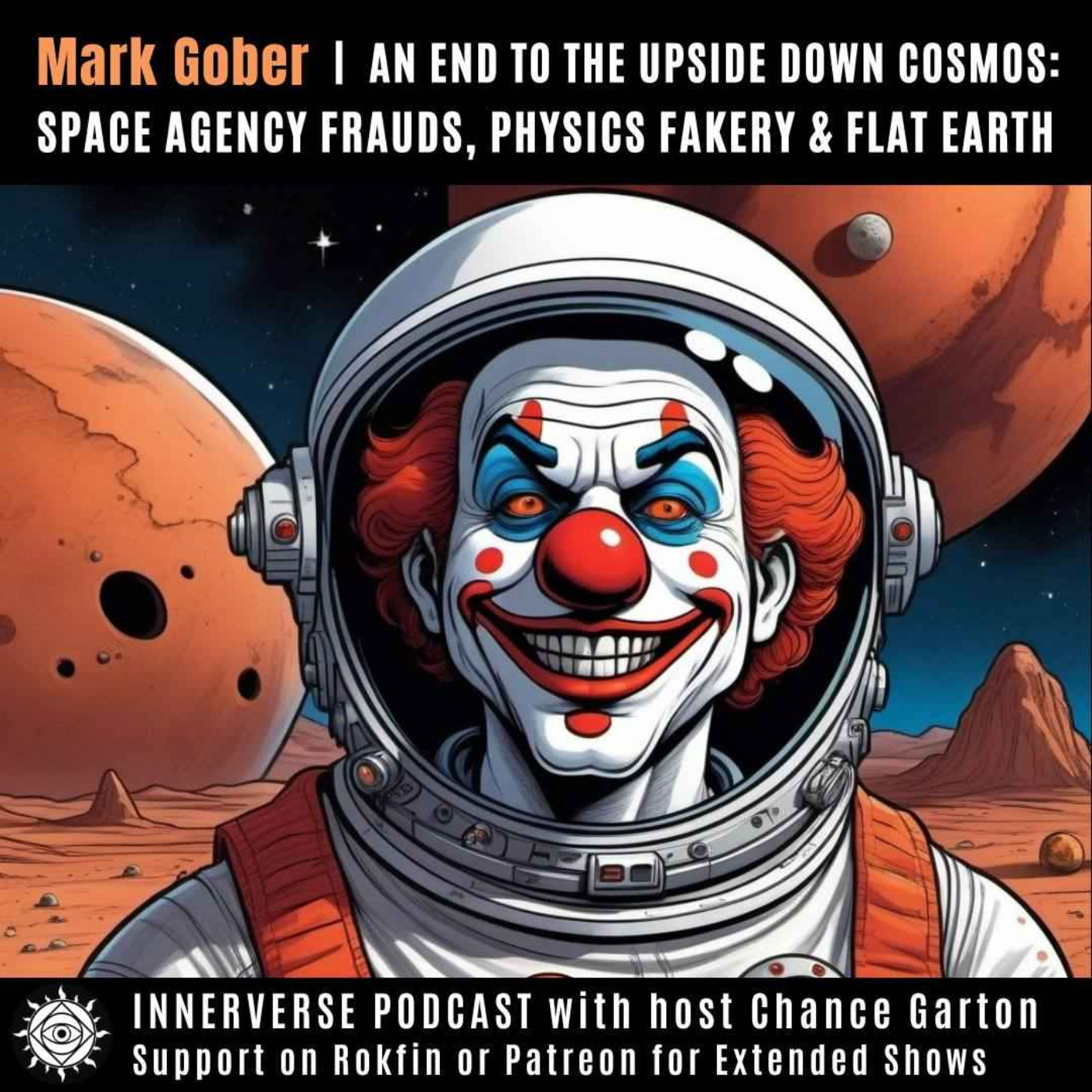 Mark Gober | An End to the Upside Down Cosmos: Space Agency Frauds, Physics Fakery, & Flat Earth