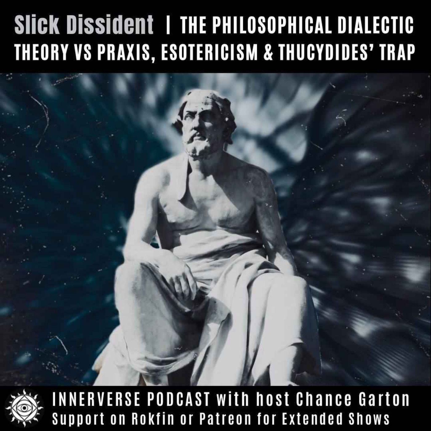 cover of episode Slick Dissident | The Philosophical Dialectic: Theory vs. Praxis, Esotericism & Thucydides' Trap