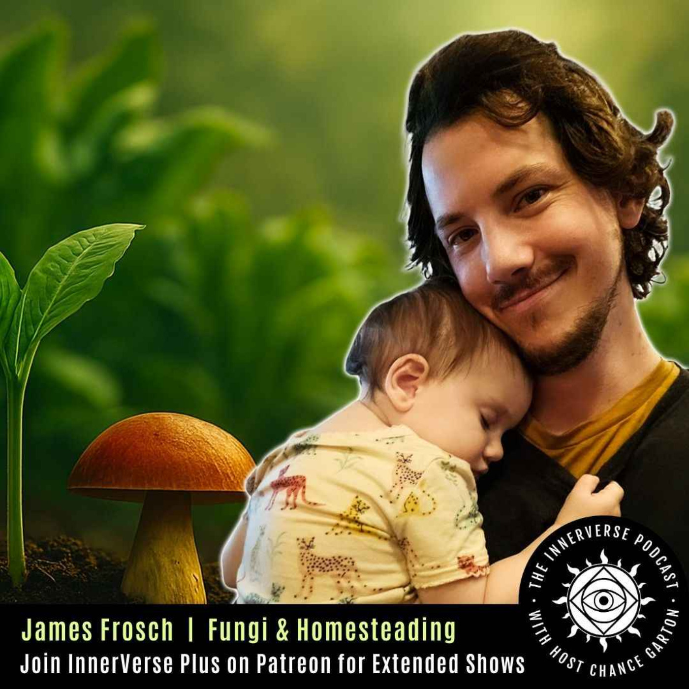 cover of episode Transform Your Life with Nature | James Frosch on Fungi & Homesteading