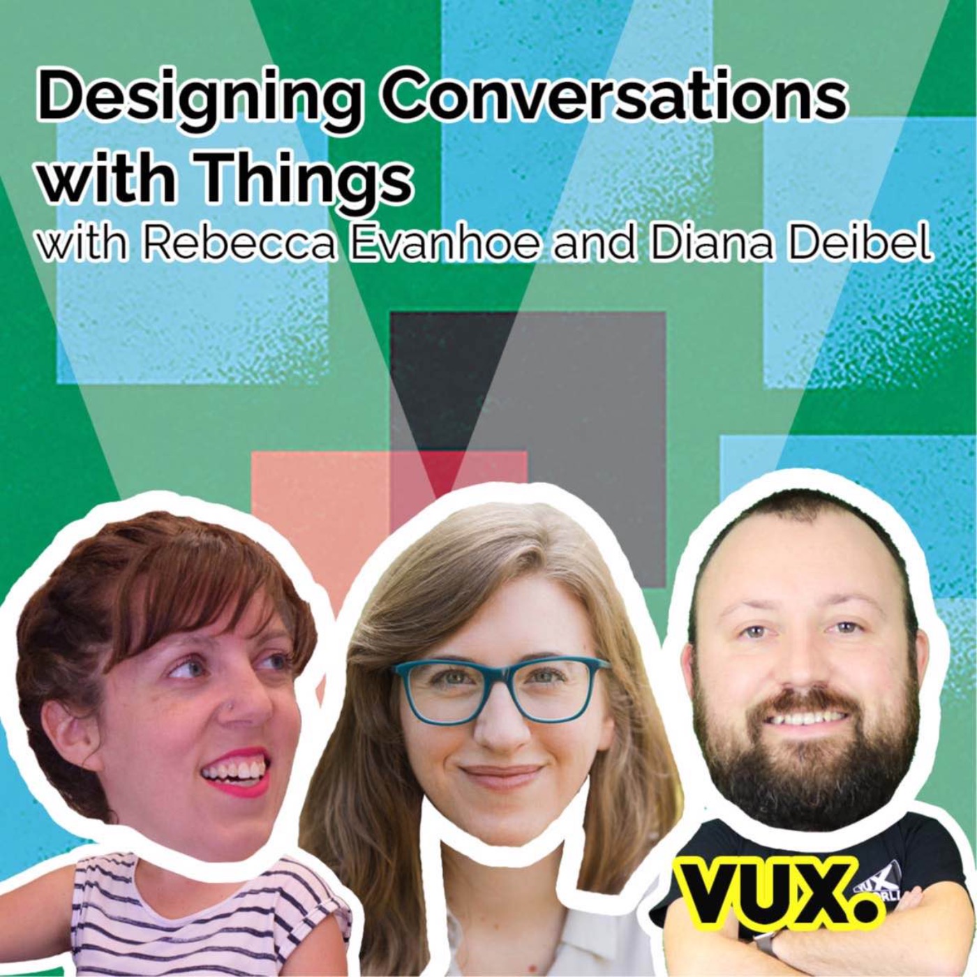 Designing Conversations with Things with Rebecca Evanhoe and Diana Deibel