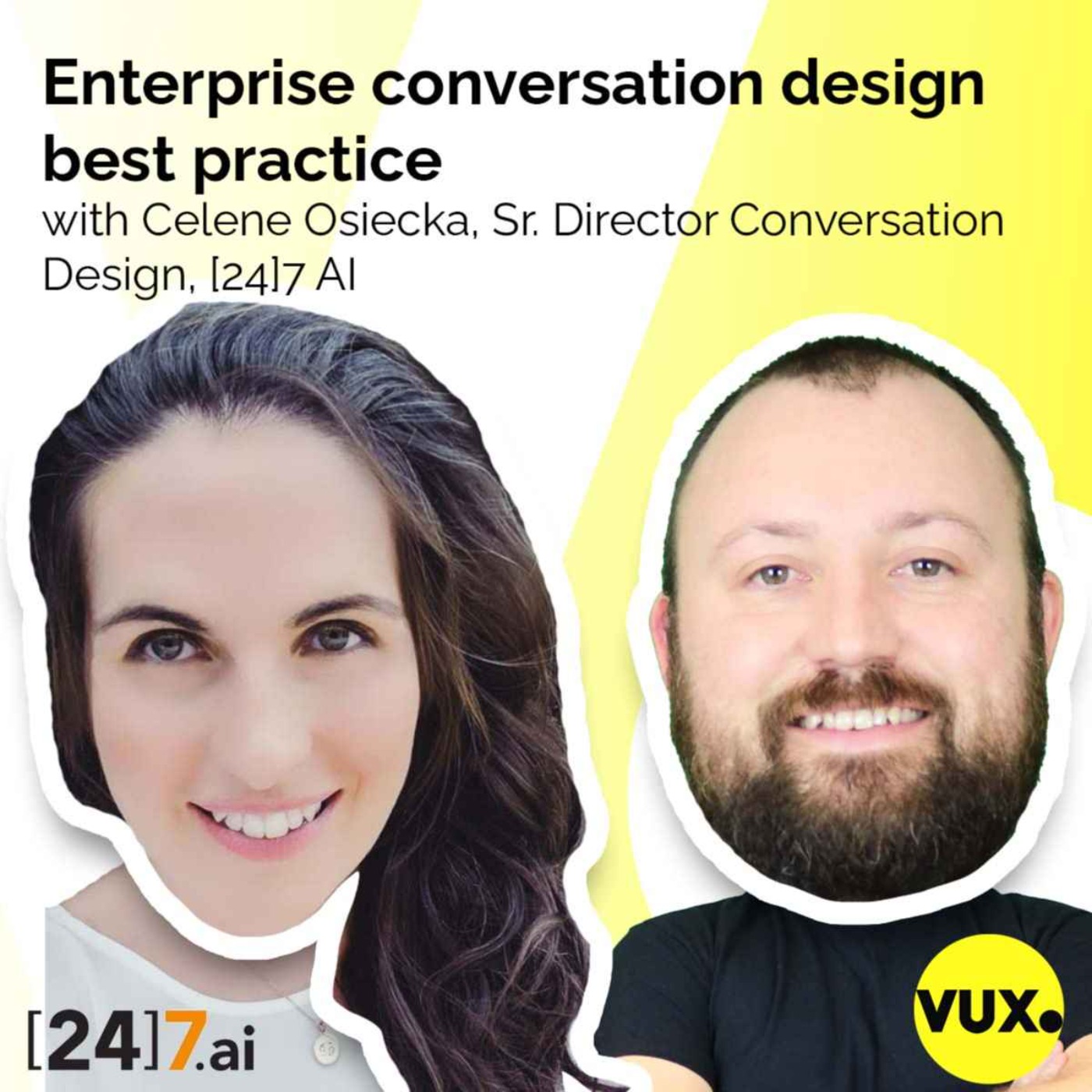 Enterprise conversation design best practice with Celene Osiecka, Senior Director of Conversation Design at [24]7.ai