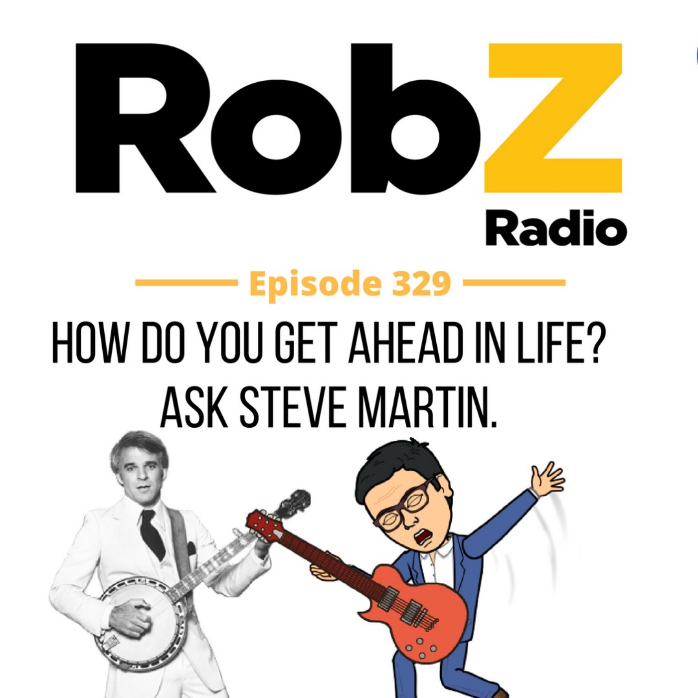 329 How do you get ahead in life? Ask Steve Martin. episode artwork