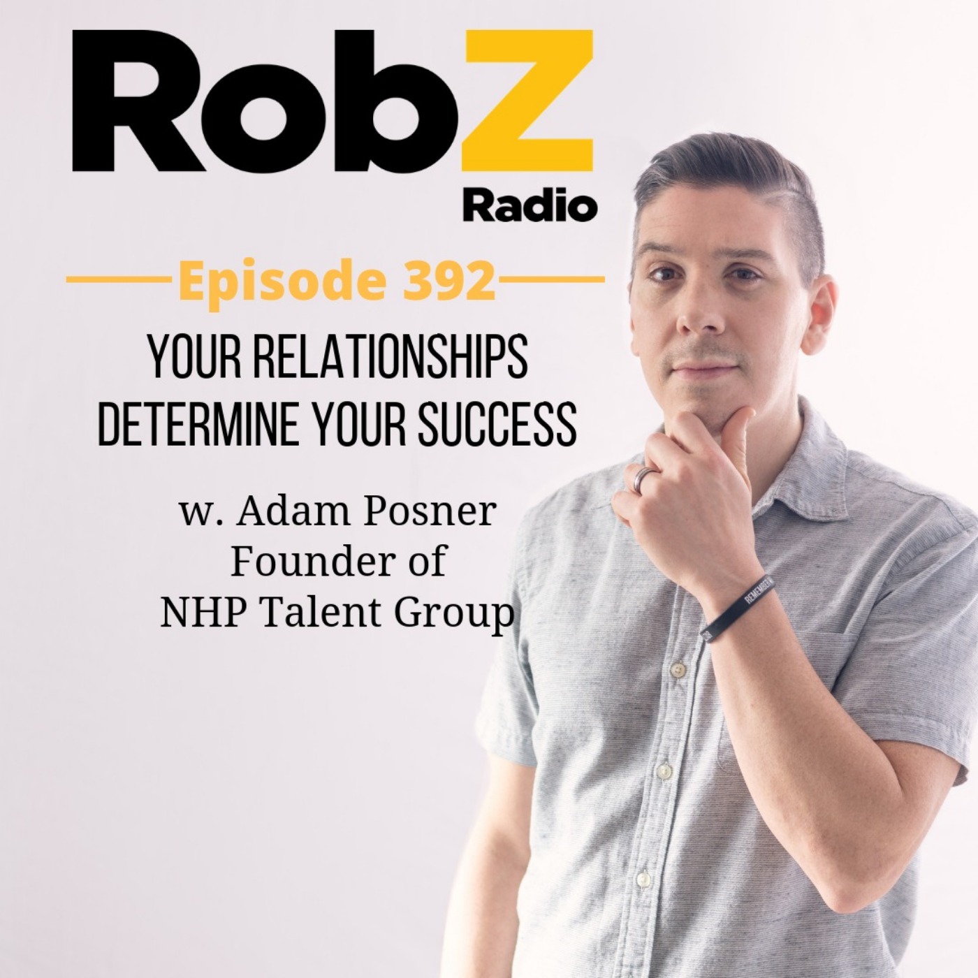 392 Your Relationships Determine Your Success w. Adam Posner ~ Founder of NHP Talent Group