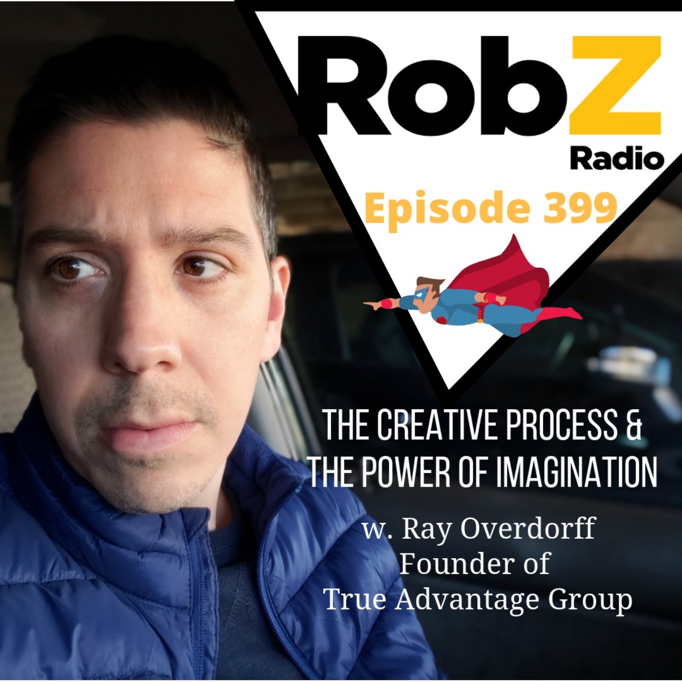 399 Ray Overdorff & The Creative Process: The POWER Of Imagination
