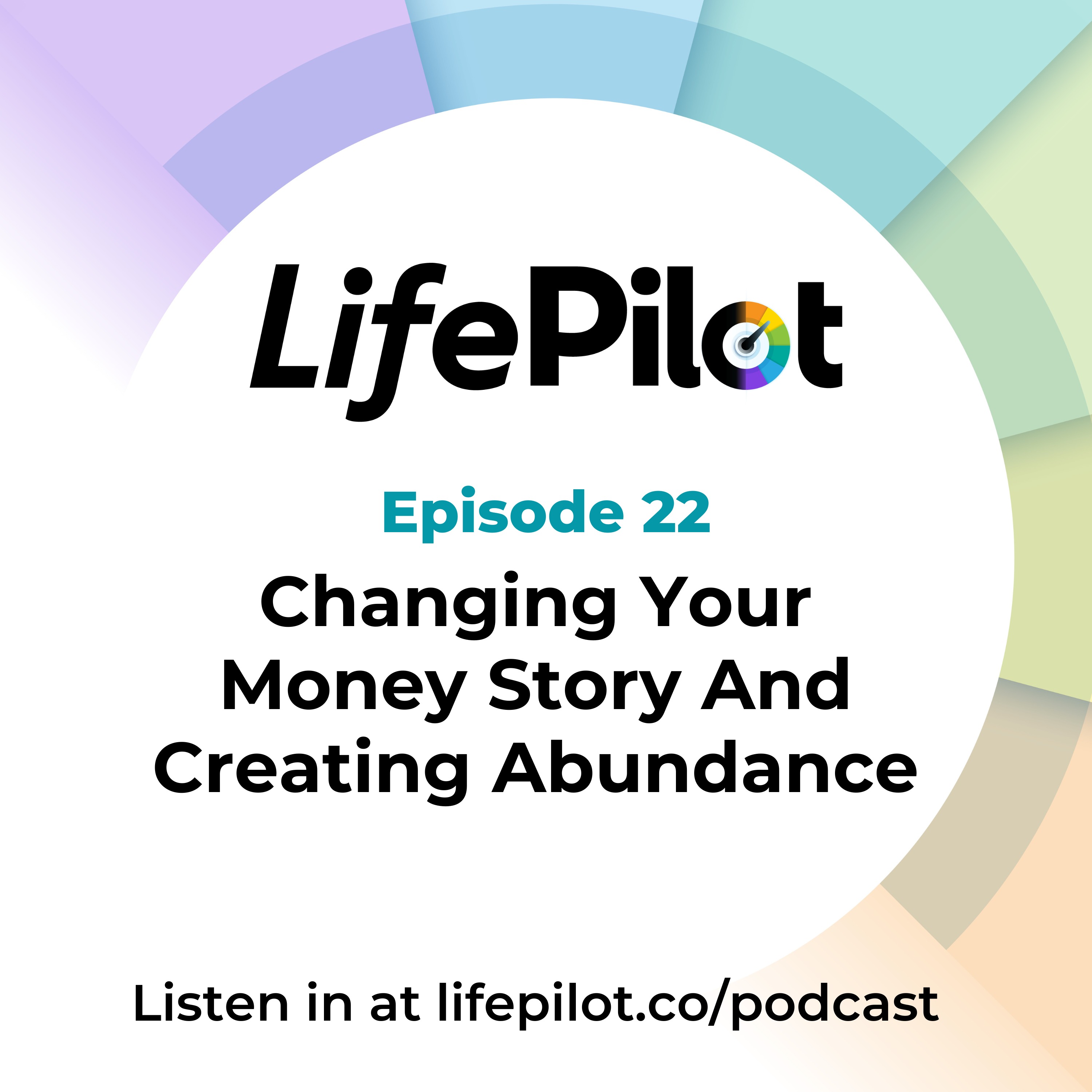Eps 22: Changing Your Money Story And Creating Abundance