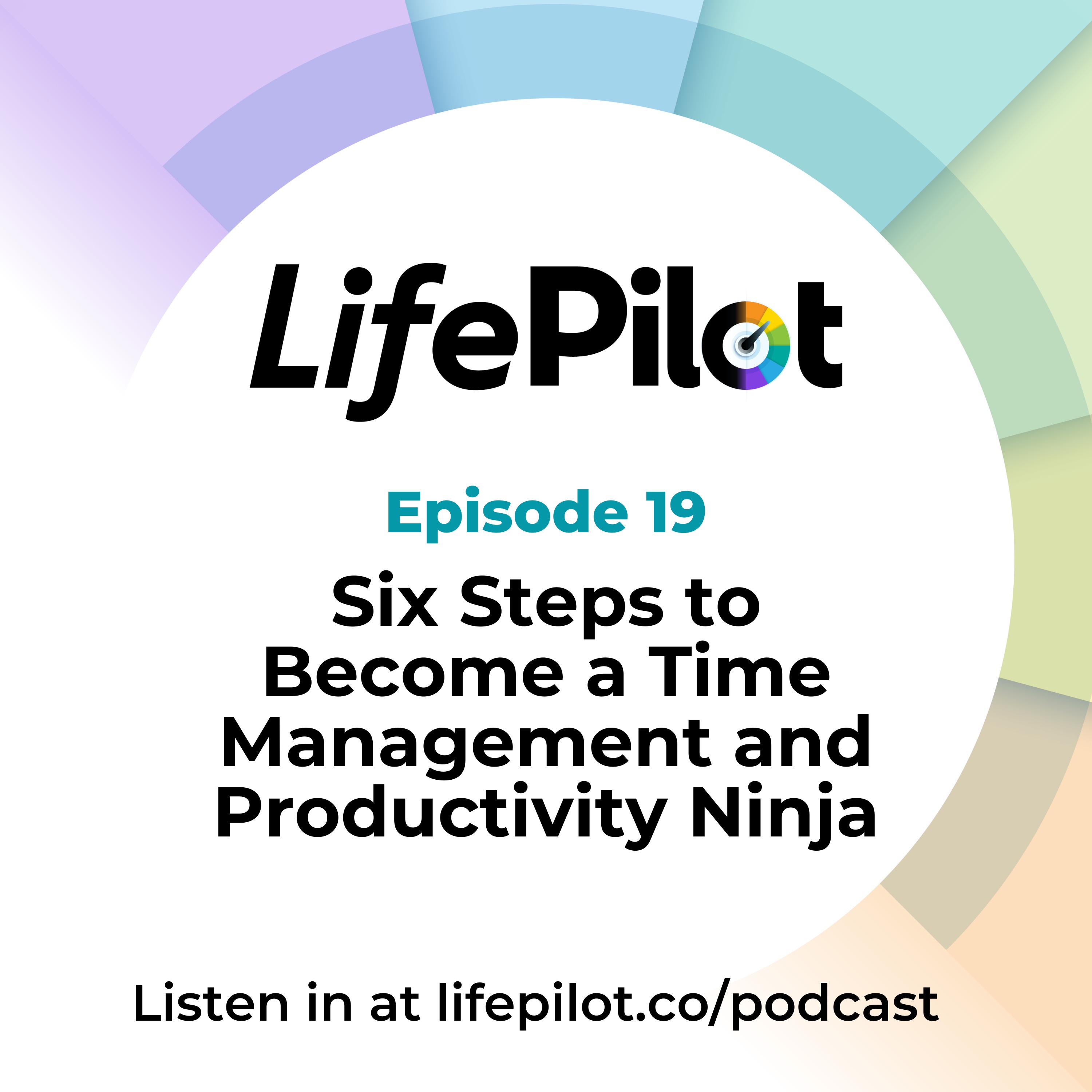 Eps 19: Six steps to become a time management and productivity ninja