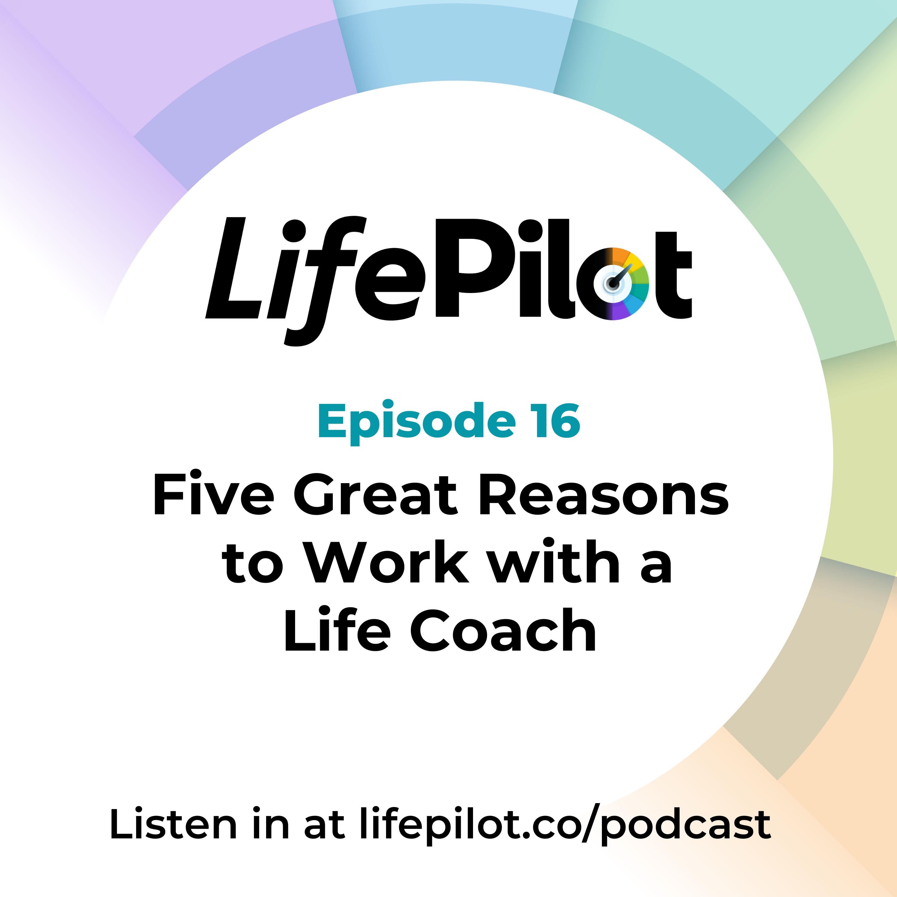 Eps 16: Five great reasons to work with a Life Coach