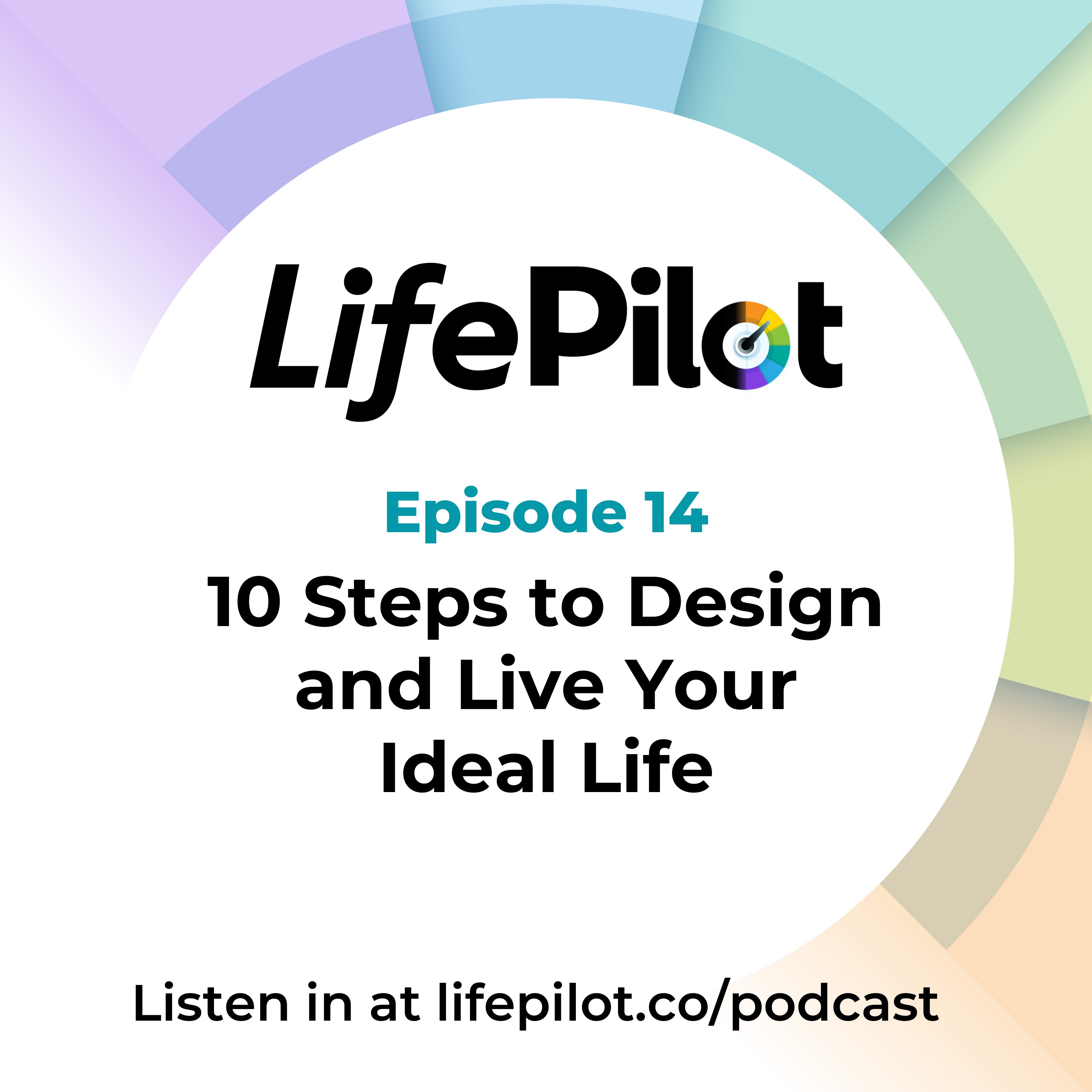 Eps 14: 10 Steps to Design and Live Your Ideal Life