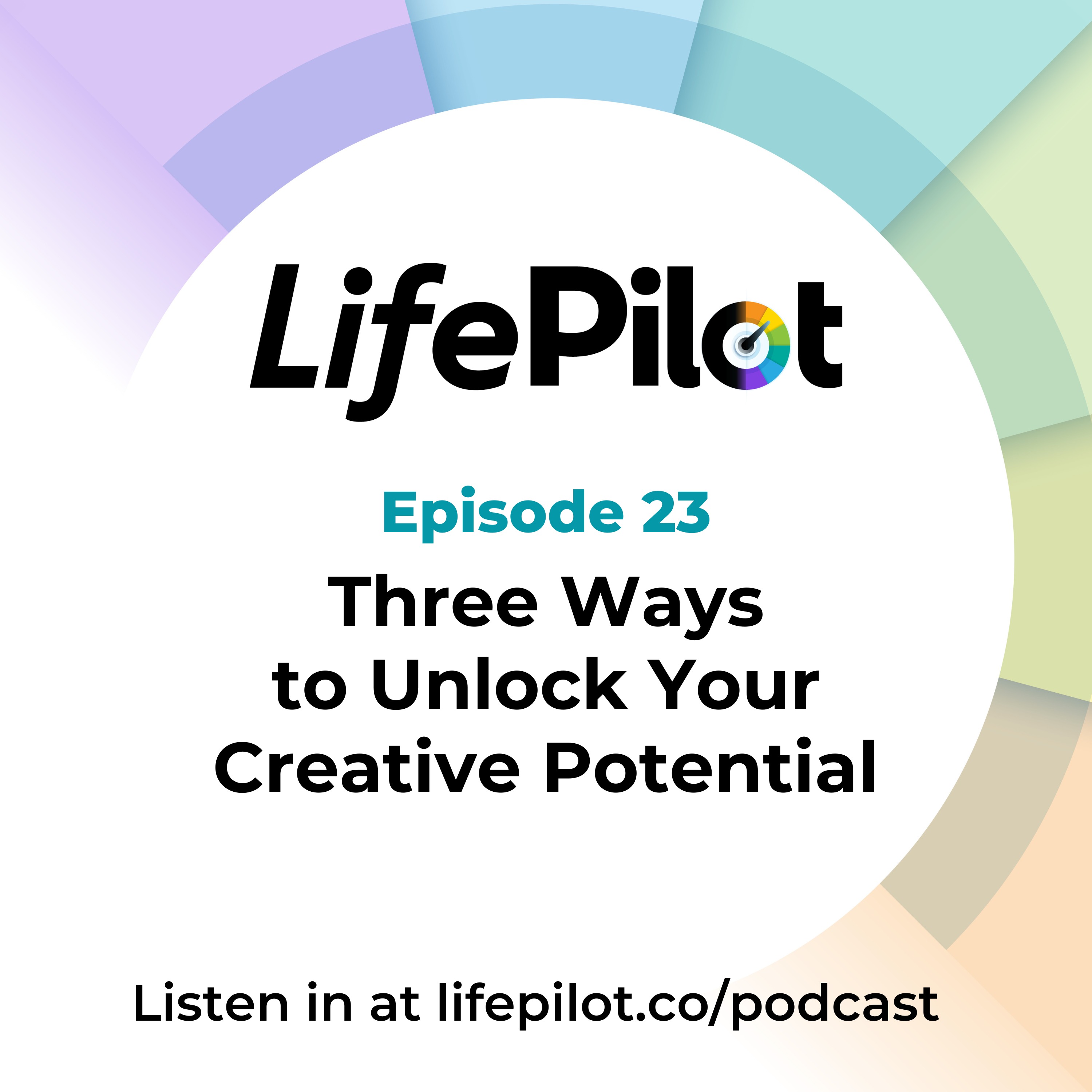 Eps 23: Three ways to unlock your creative potential