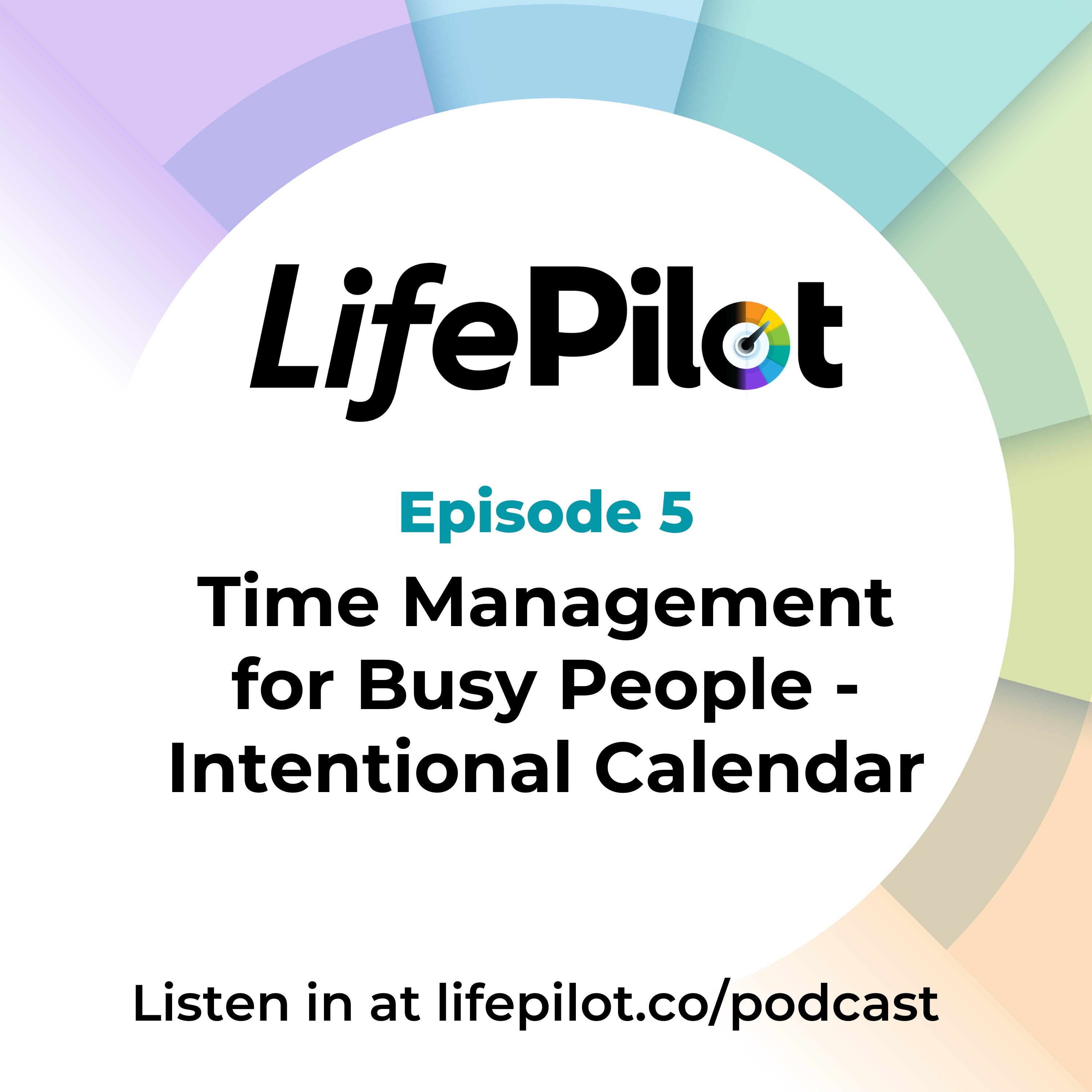 Eps 5: Time Management for Busy People - Intentional Calendar