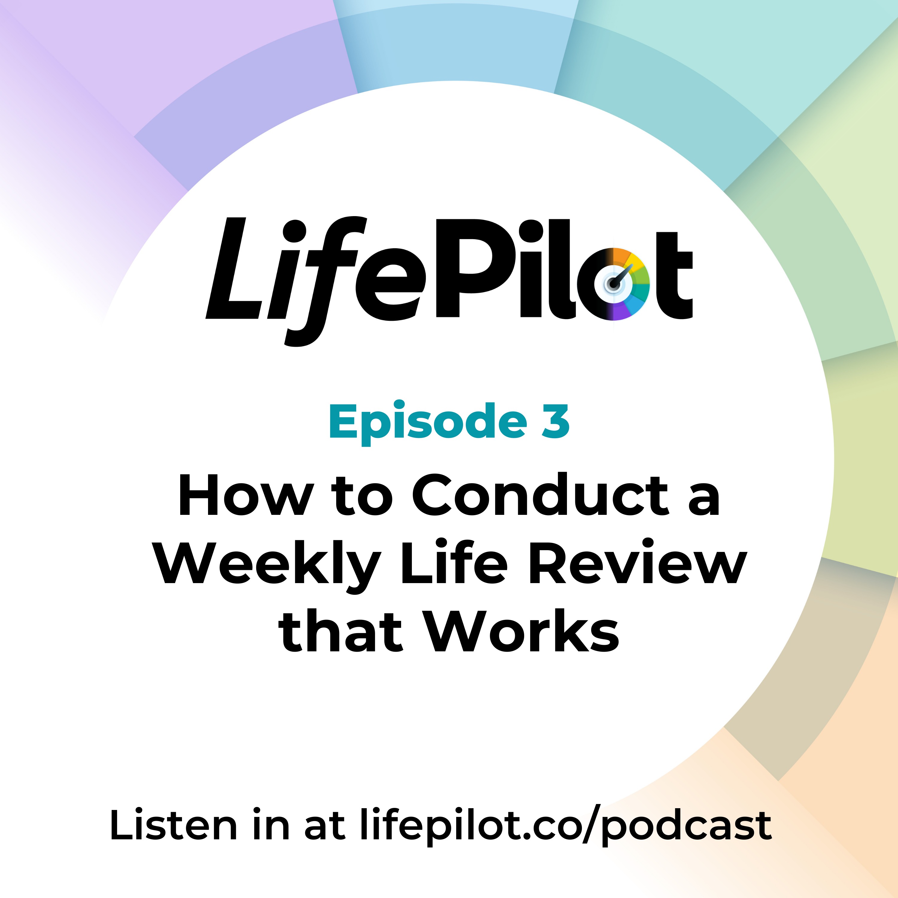 Eps 3: How to conduct a weekly Life Review that works