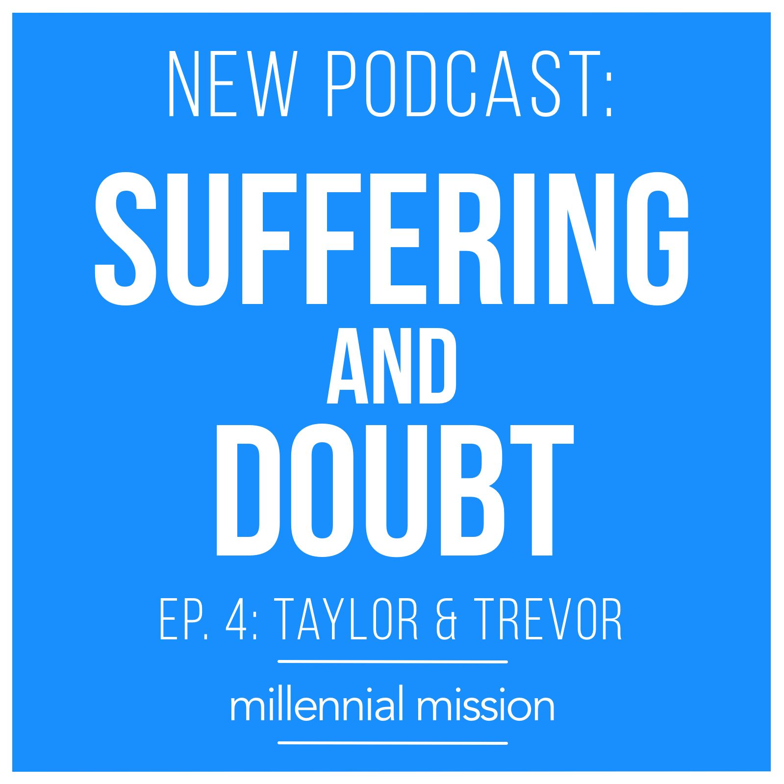 Suffering & Doubt | Trevor Harnden | Ep. 4