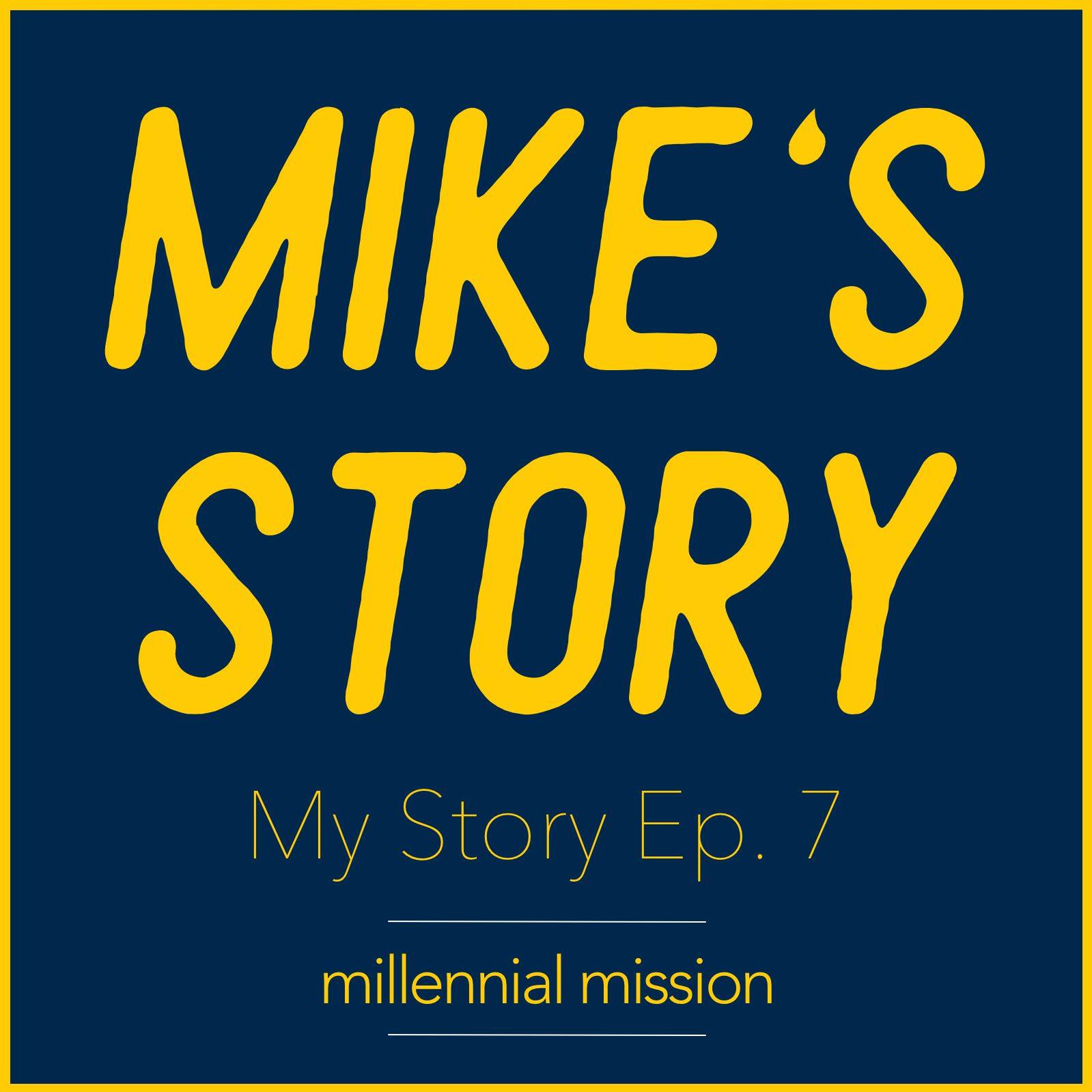 Mike's Story | My Story Ep. 7