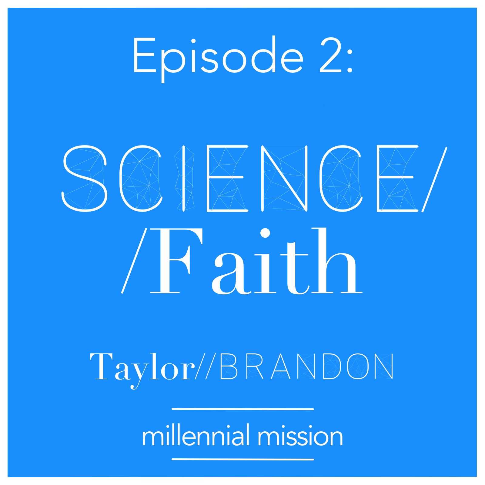 Science//Faith | Brandon the Science Man | Ep. 2