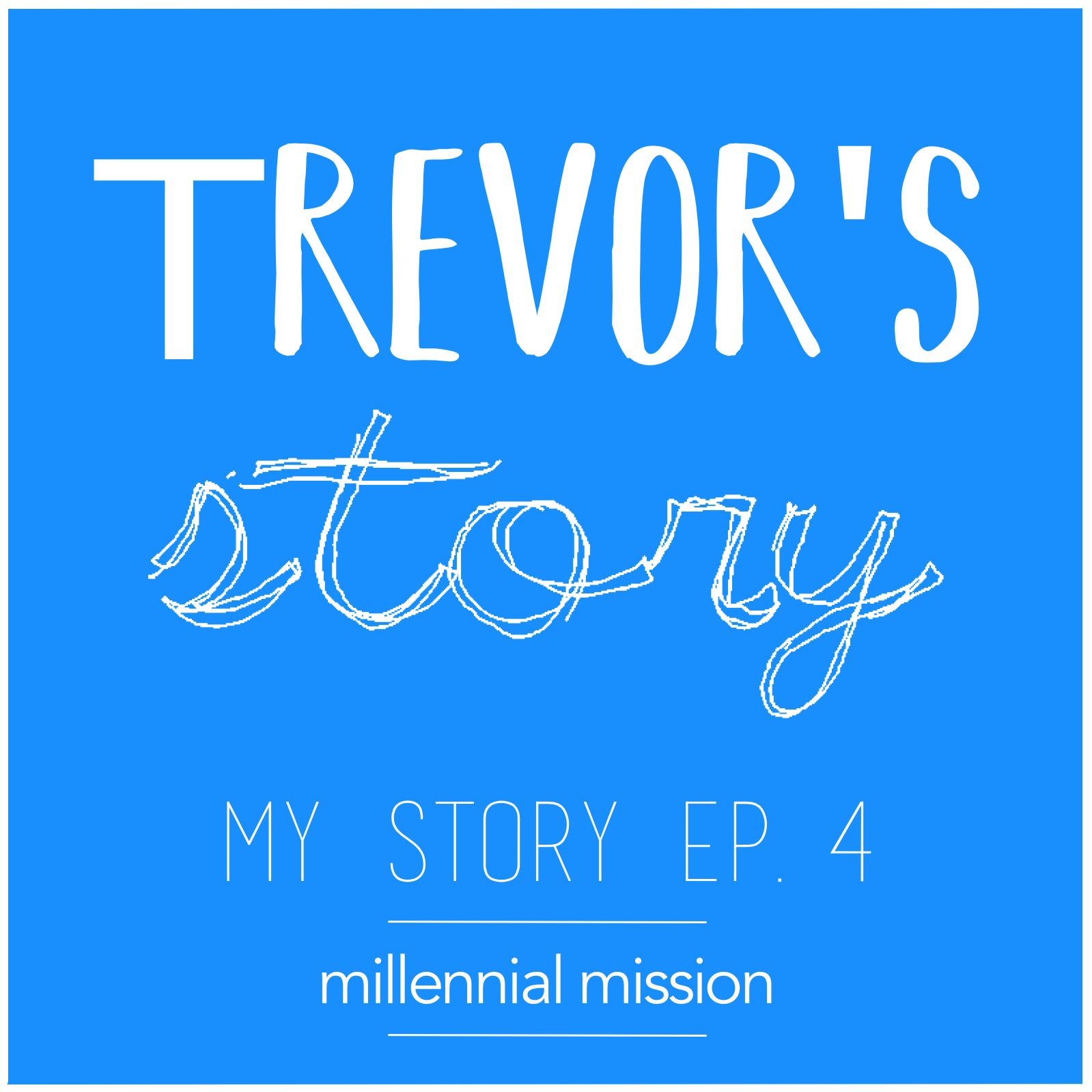 Trevor's Story | My Story Ep. 4