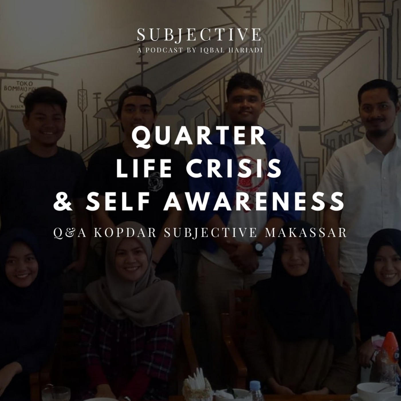 Podcast Subjective 53 Quarter Life Crisis & Self Awareness Kopdar Subjetive Makassar