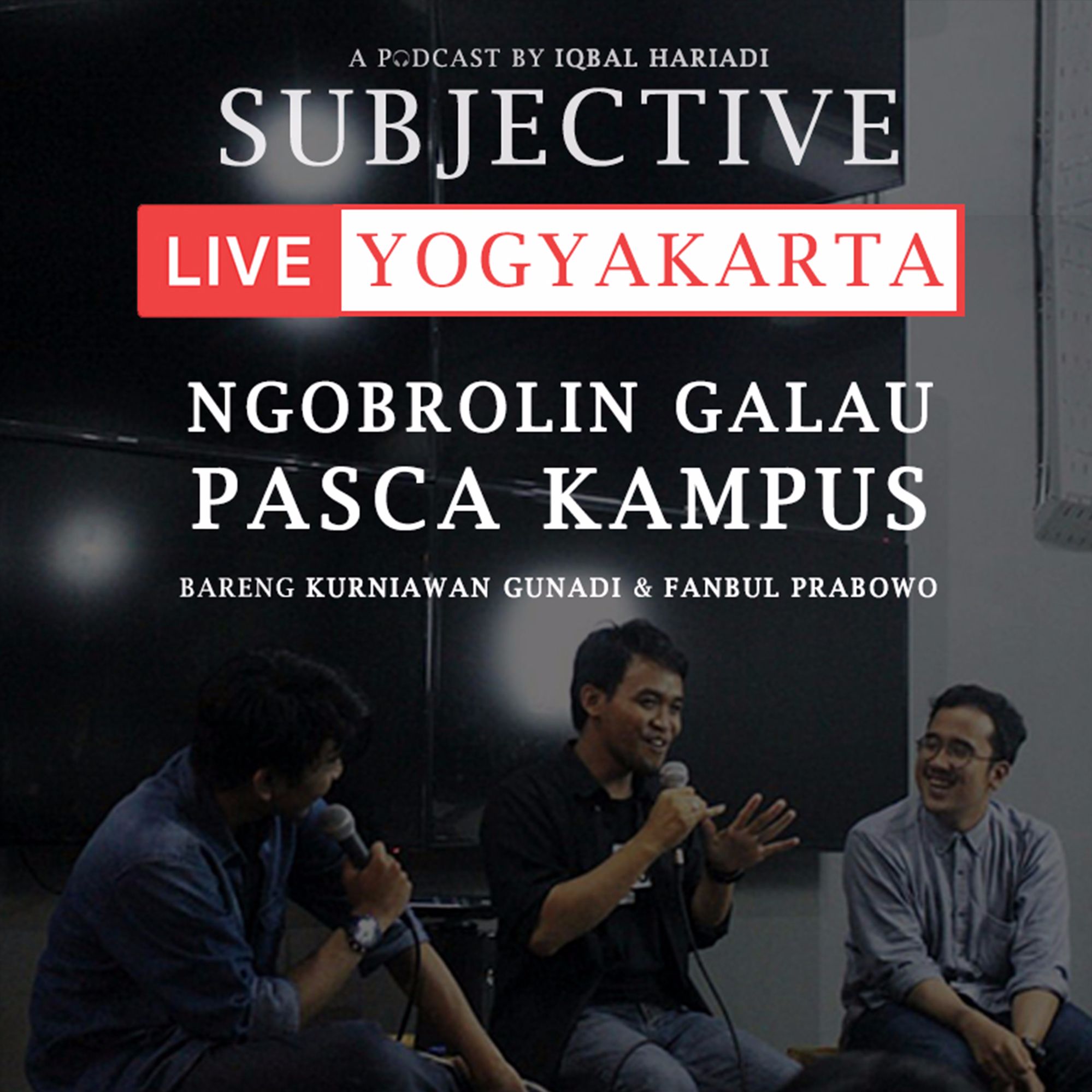 Subjective Live Yogyakarta Ngobrolin Pasca Kampus Part 1 ft Kurniawan Gunadi &