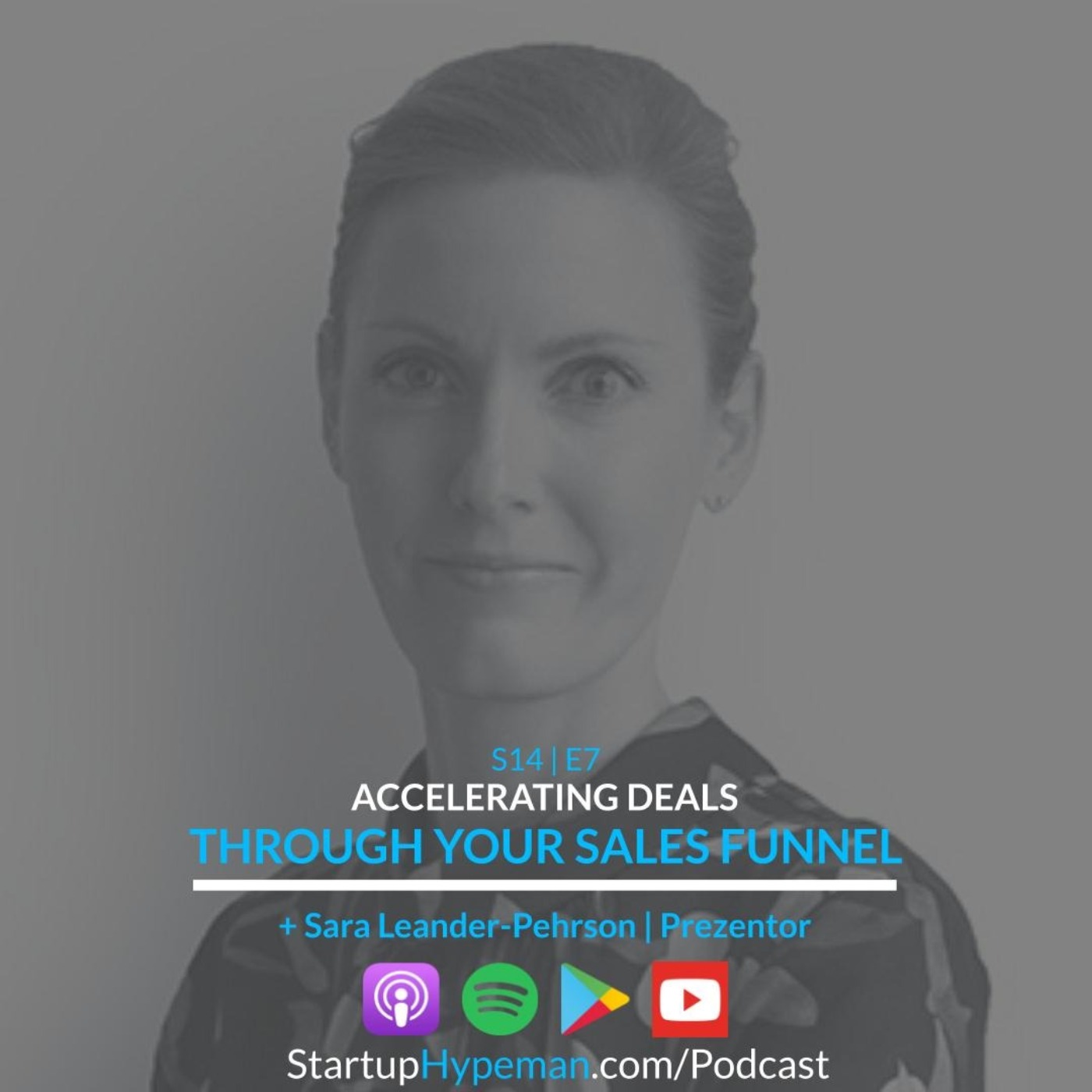 cover art for S14E7 - Accelerating Deals Through Your Sales Funnel with Prezentor CEO Sara Leander-Pehrson