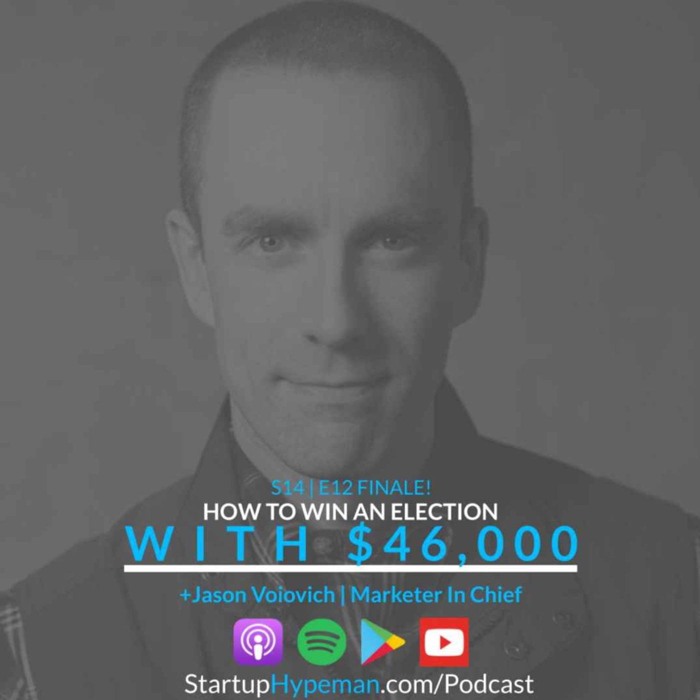 S14E12 (Season Finale!): How To Swing An Election With $46k with Marketer In Chief Author Jason Voiovich