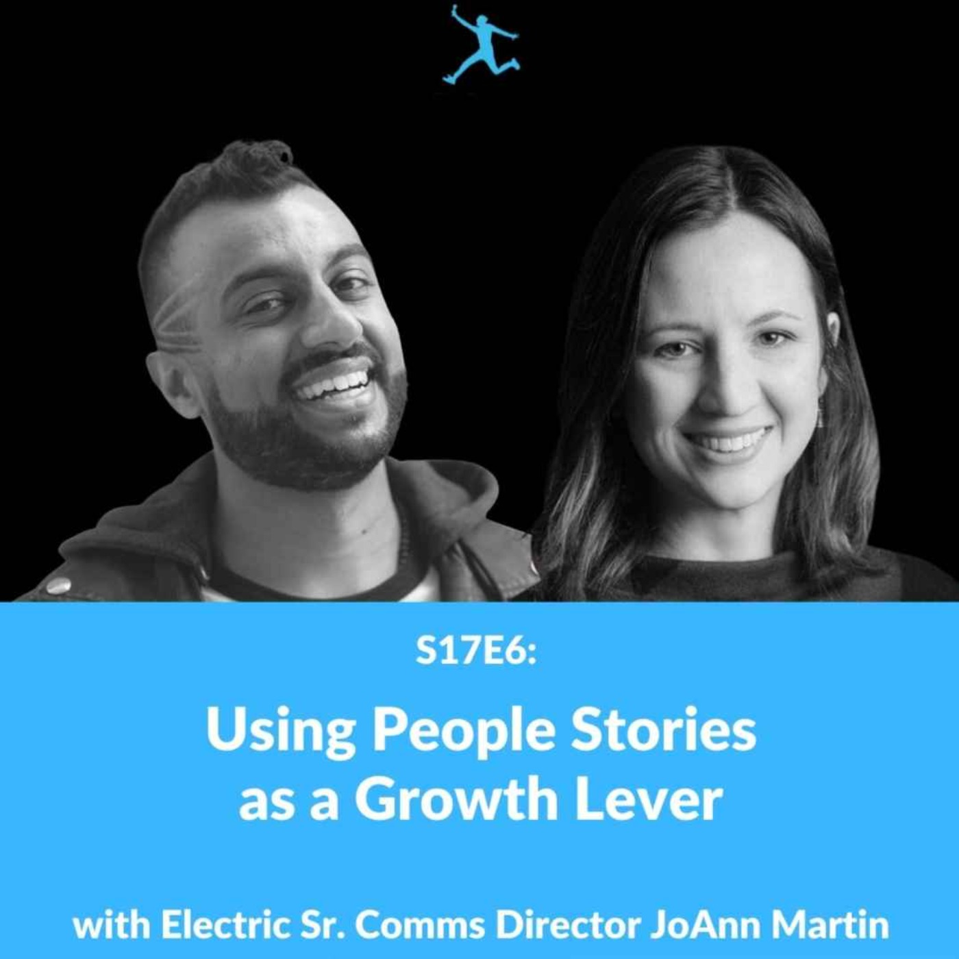 S17E6: Using People Stories as a Growth Lever with Electric Sr. Comms Director JoAnn Martin