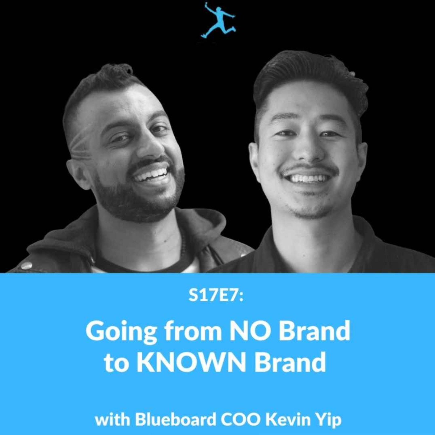 S17E7: Going from NO Brand to KNOWN Brand with Blueboard COO Kevin Yip