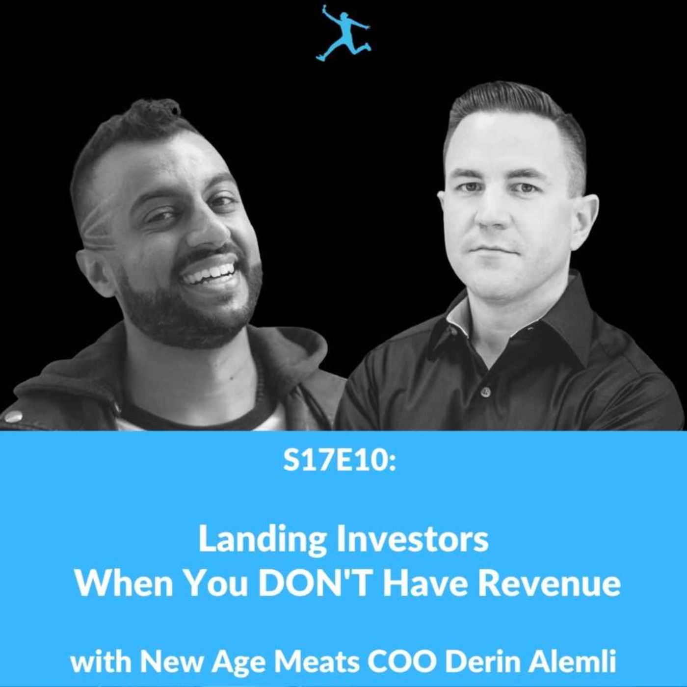 S17E10: Landing Investors When You DON'T Have Revenue with New Age Meats COO Derin Alemli