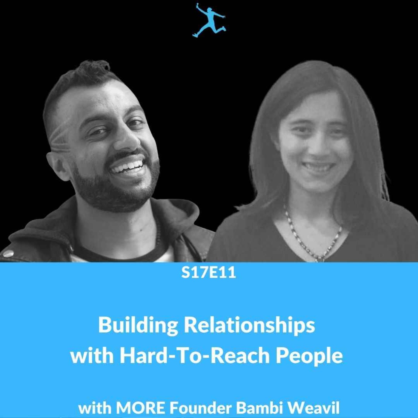 S17E11: Building Relationships with Hard-To-Reach People with MORE Founder Bambi Weavil
