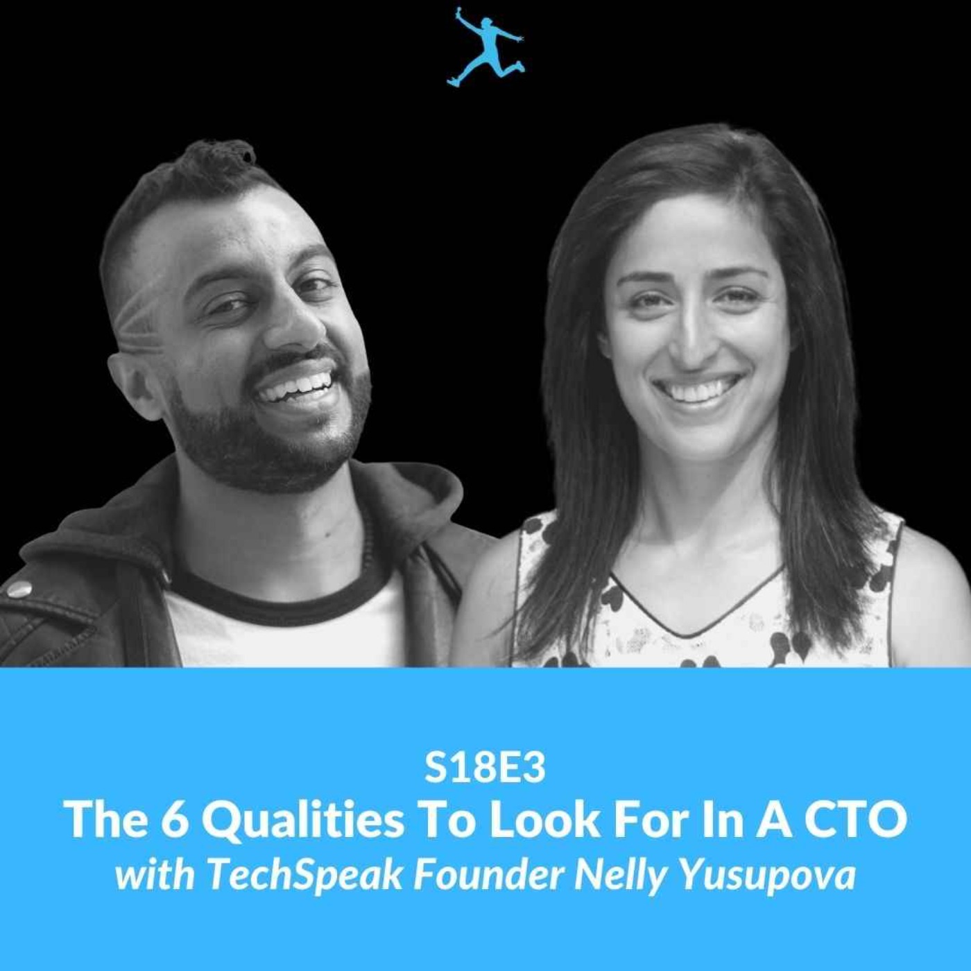S18E3: The 6 Qualities To Look For In A CTO with TechSpeak Founder Nelly Yusupova